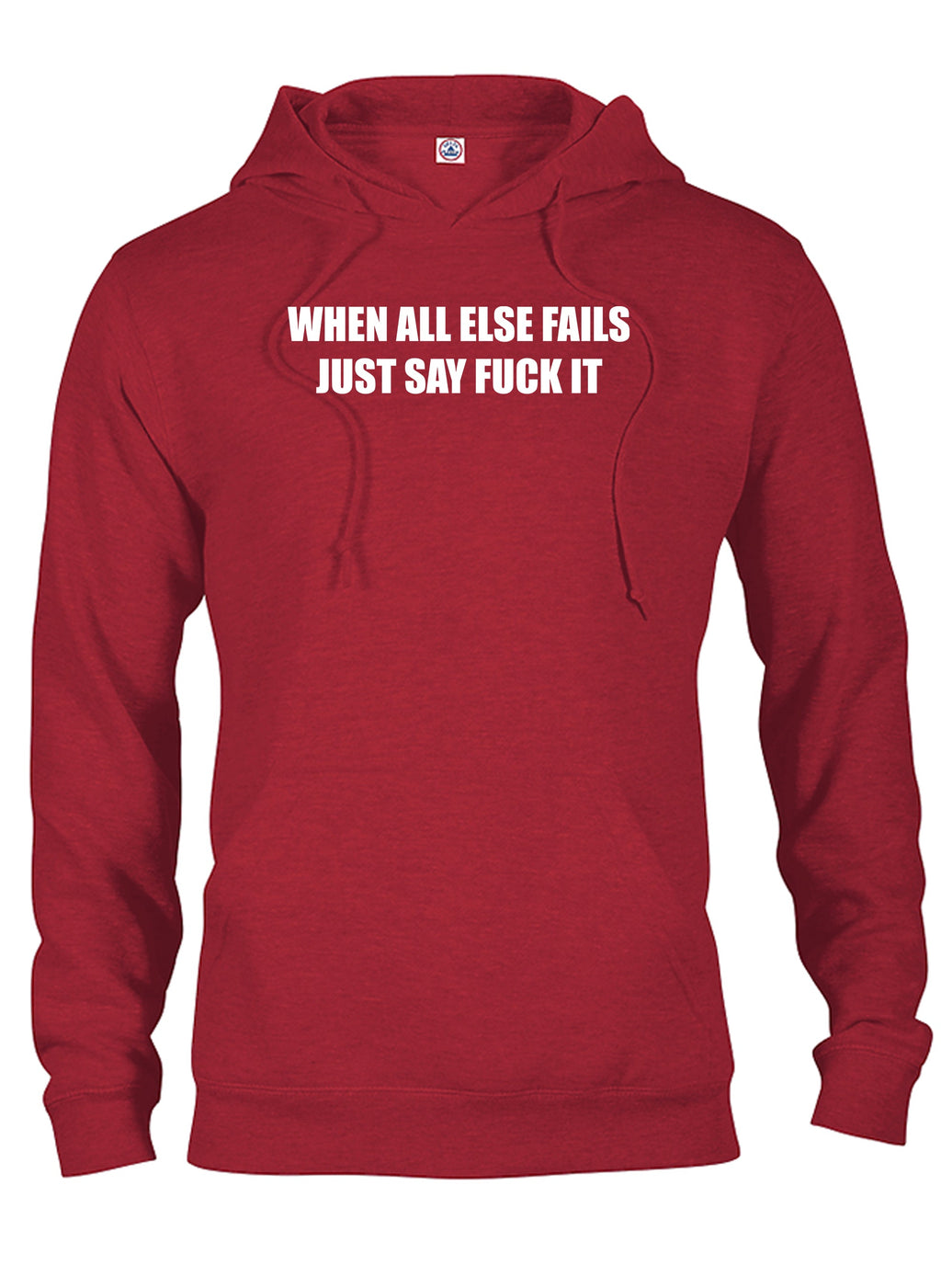 When All Else Fails Just Say Fuck It T-Shirt