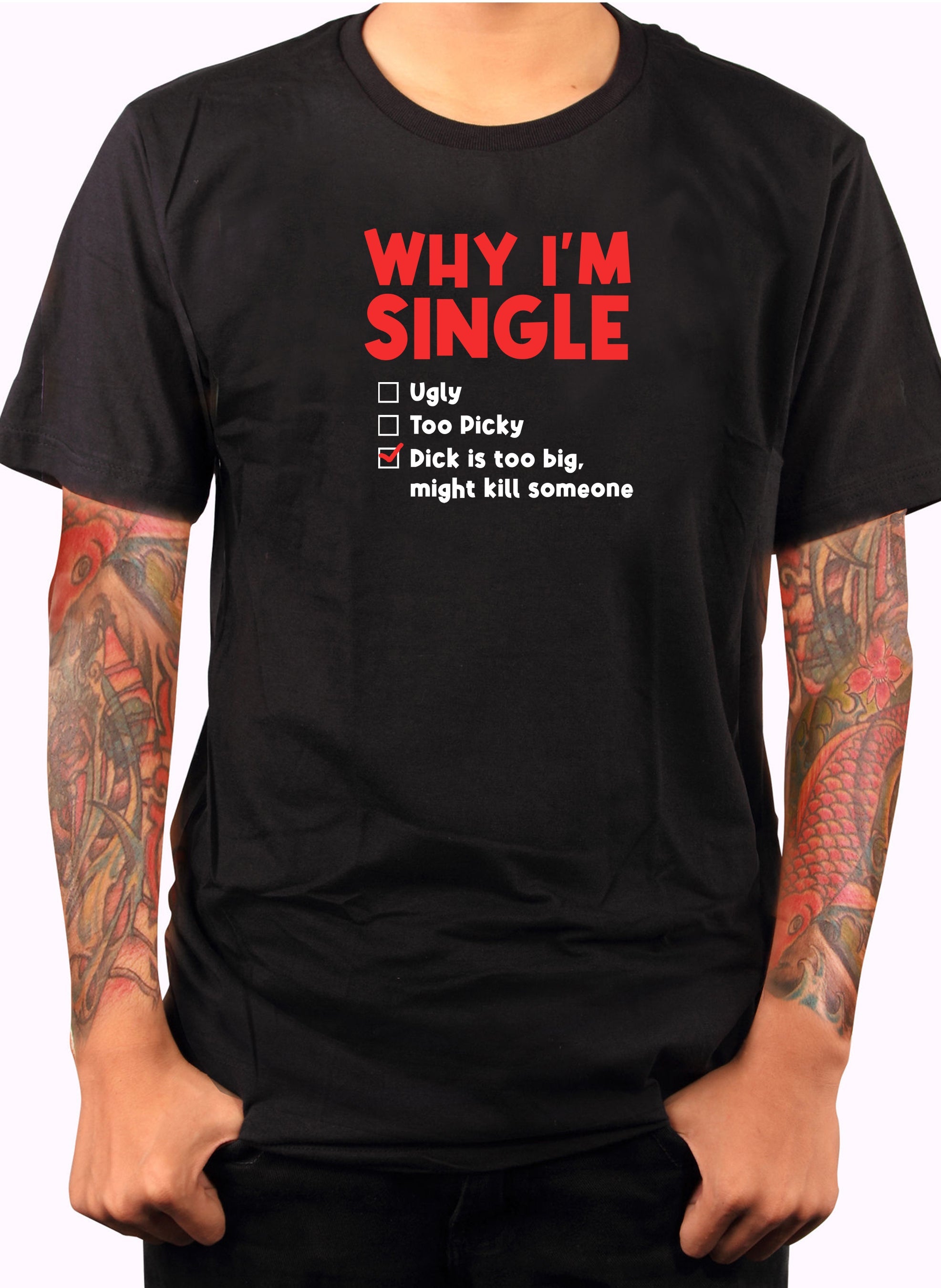 WHY I'M SINGLE T-Shirt