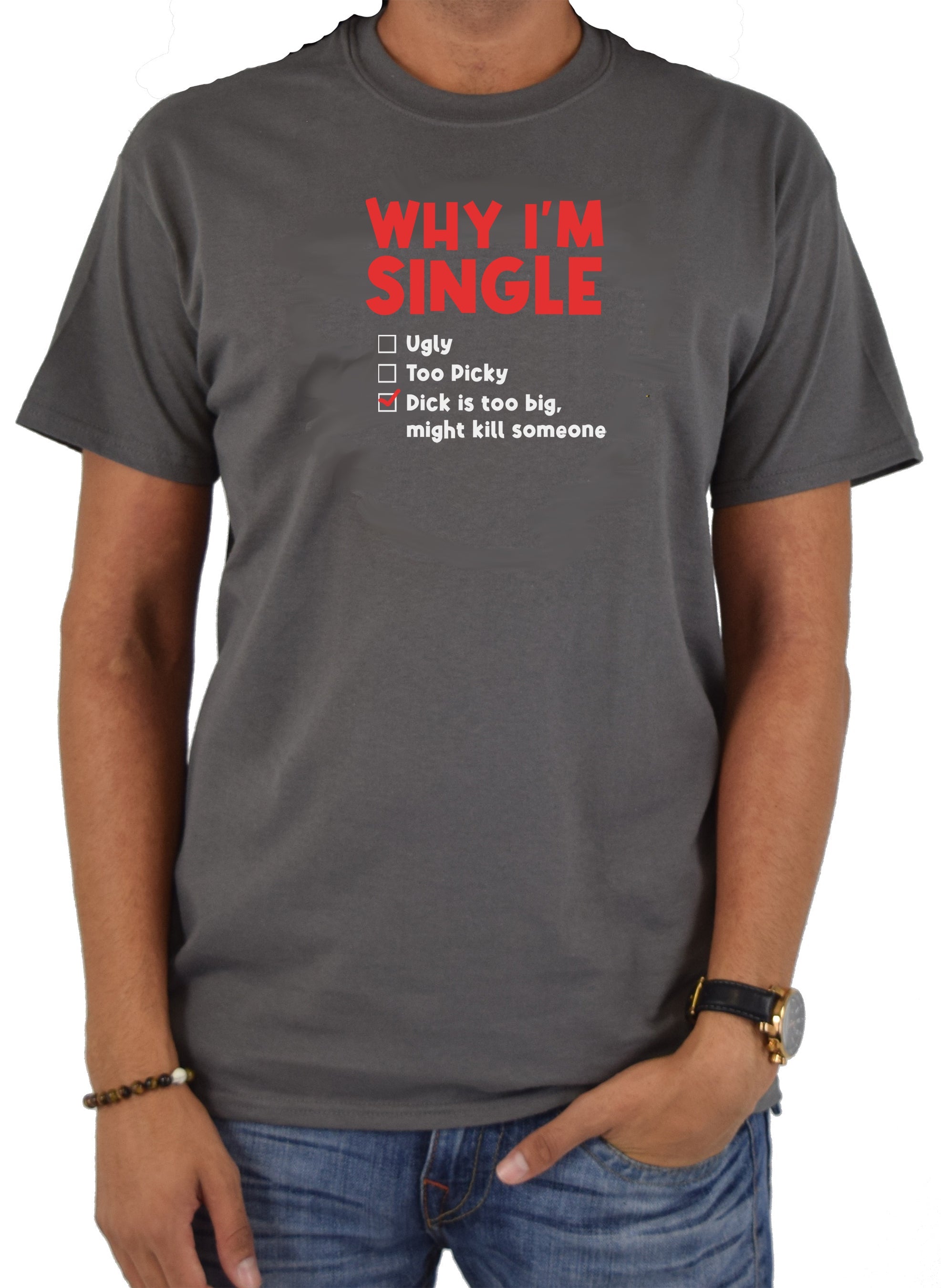 WHY I'M SINGLE T-Shirt