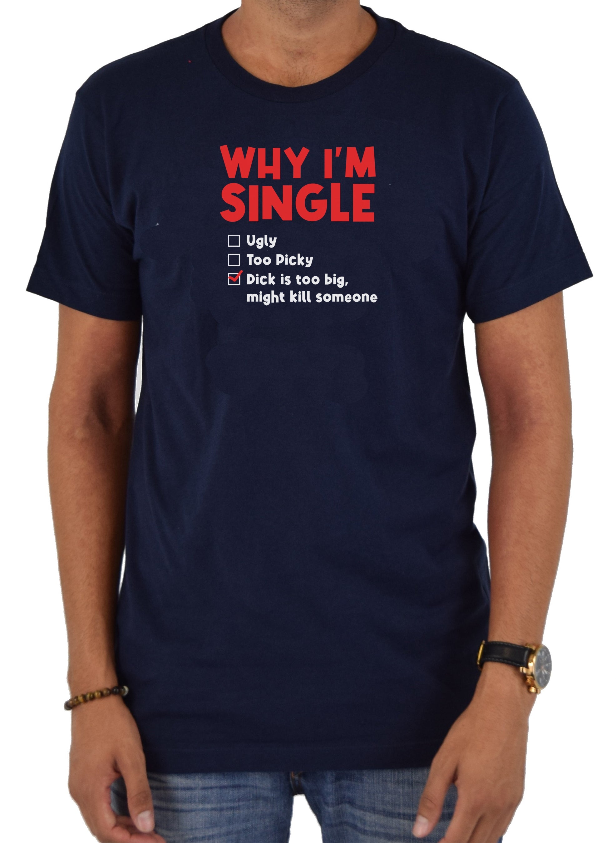 WHY I'M SINGLE T-Shirt