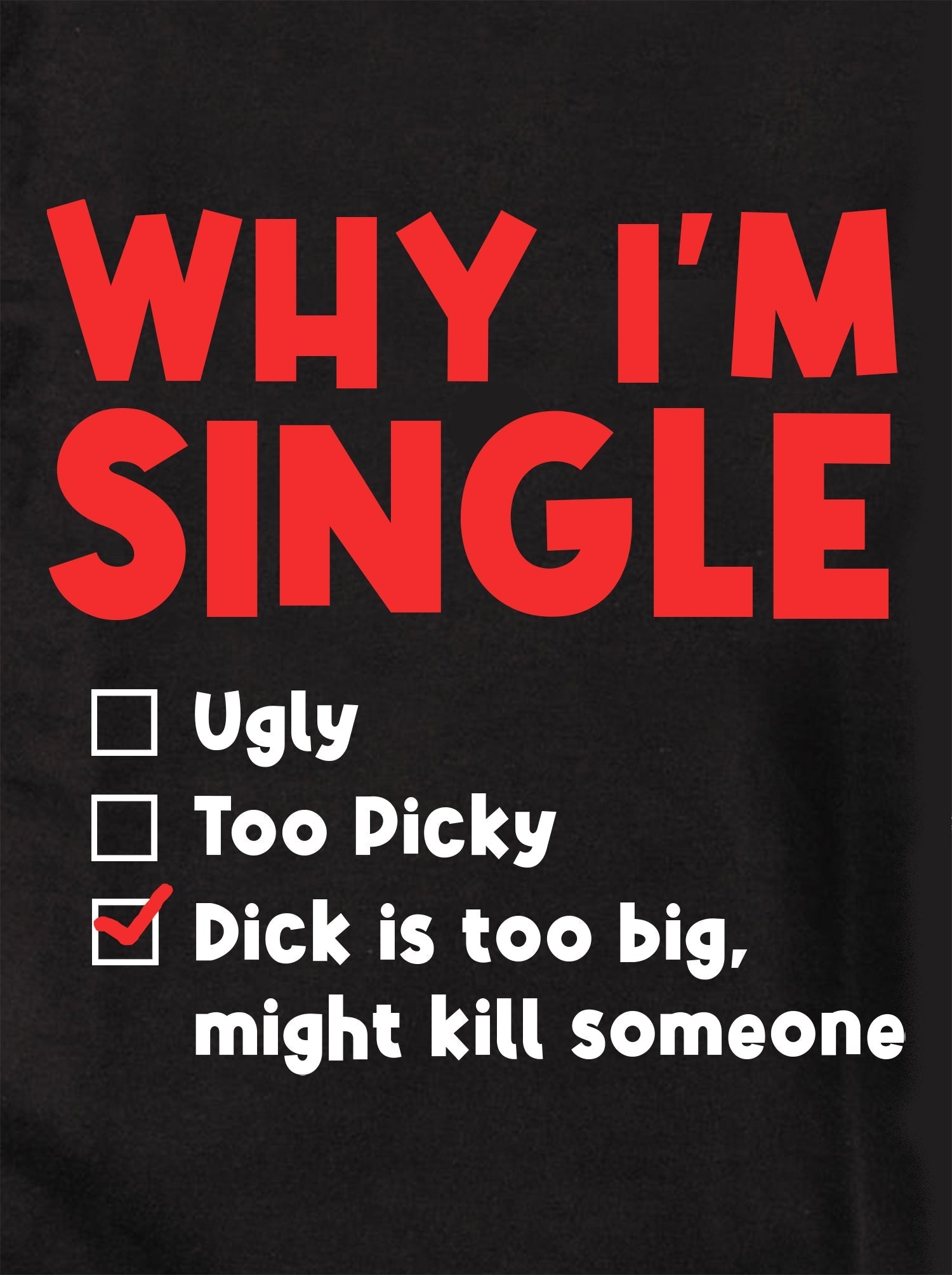 WHY I'M SINGLE Kids T-Shirt
