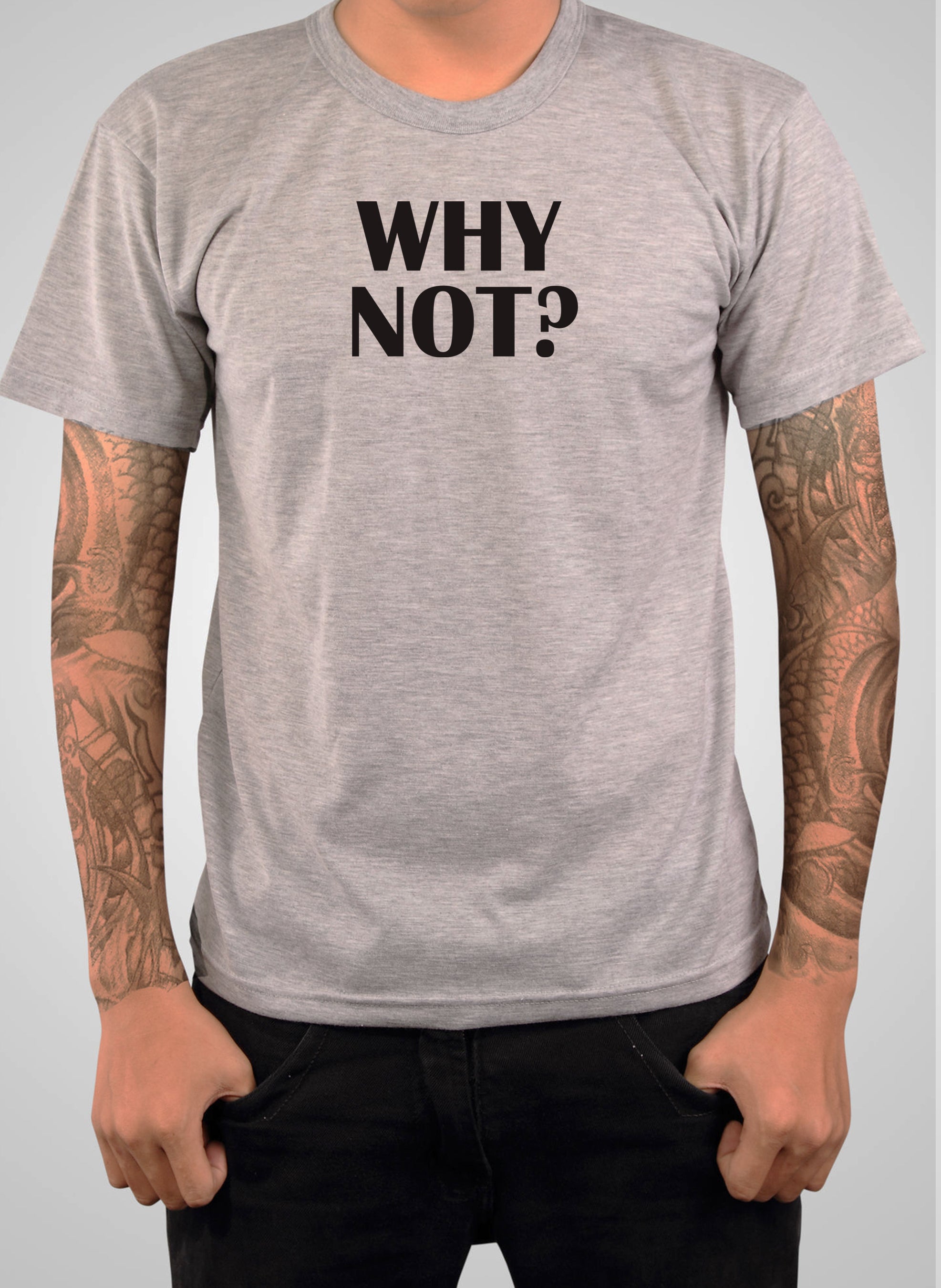 Why Not? T-Shirt