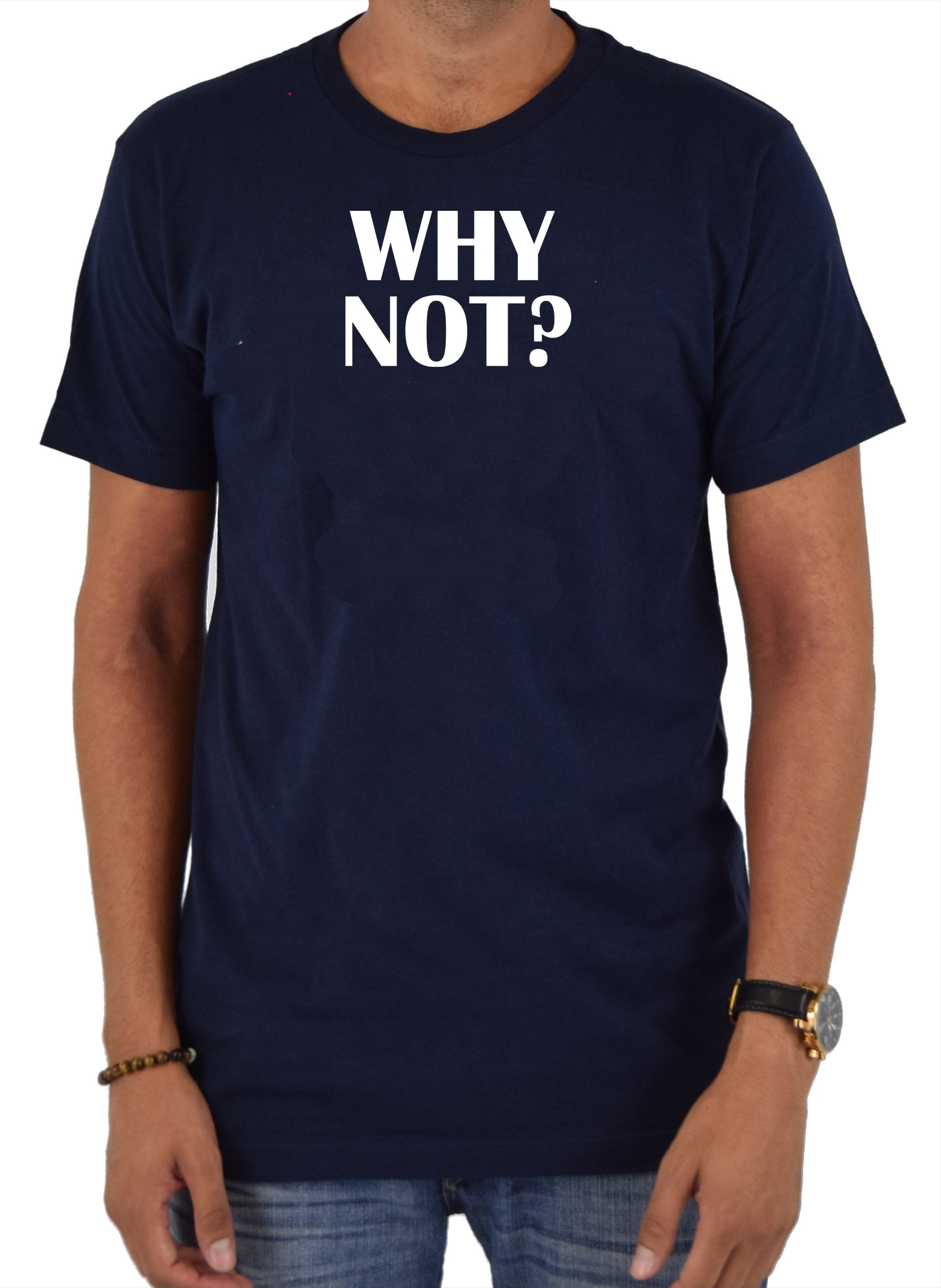 Why Not? T-Shirt