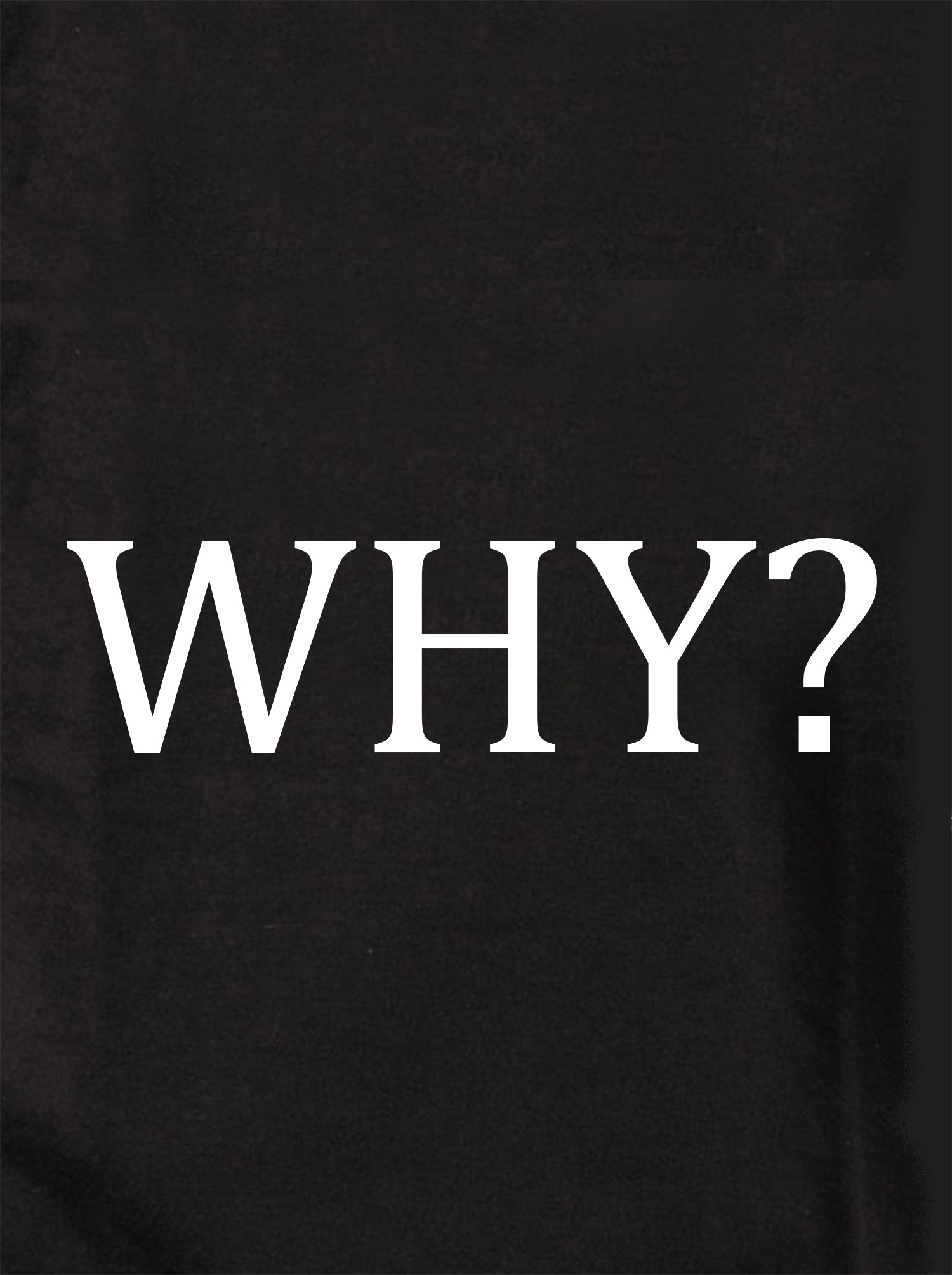 WHY? Kids T-Shirt