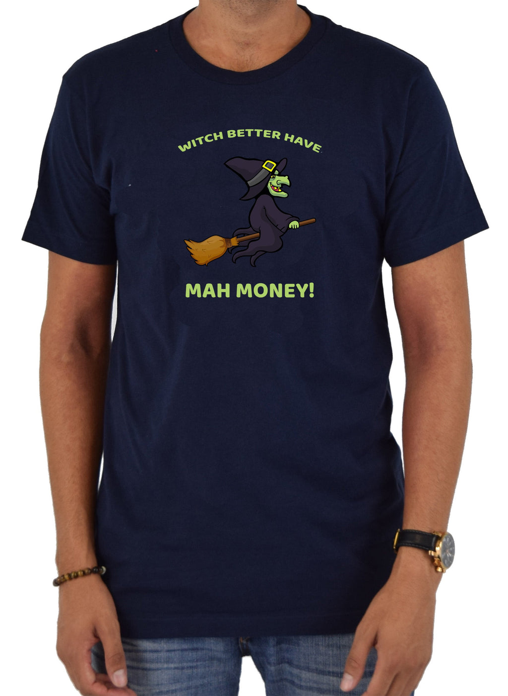 WITCH BETTER HAVE MAH MONEY! T-Shirt