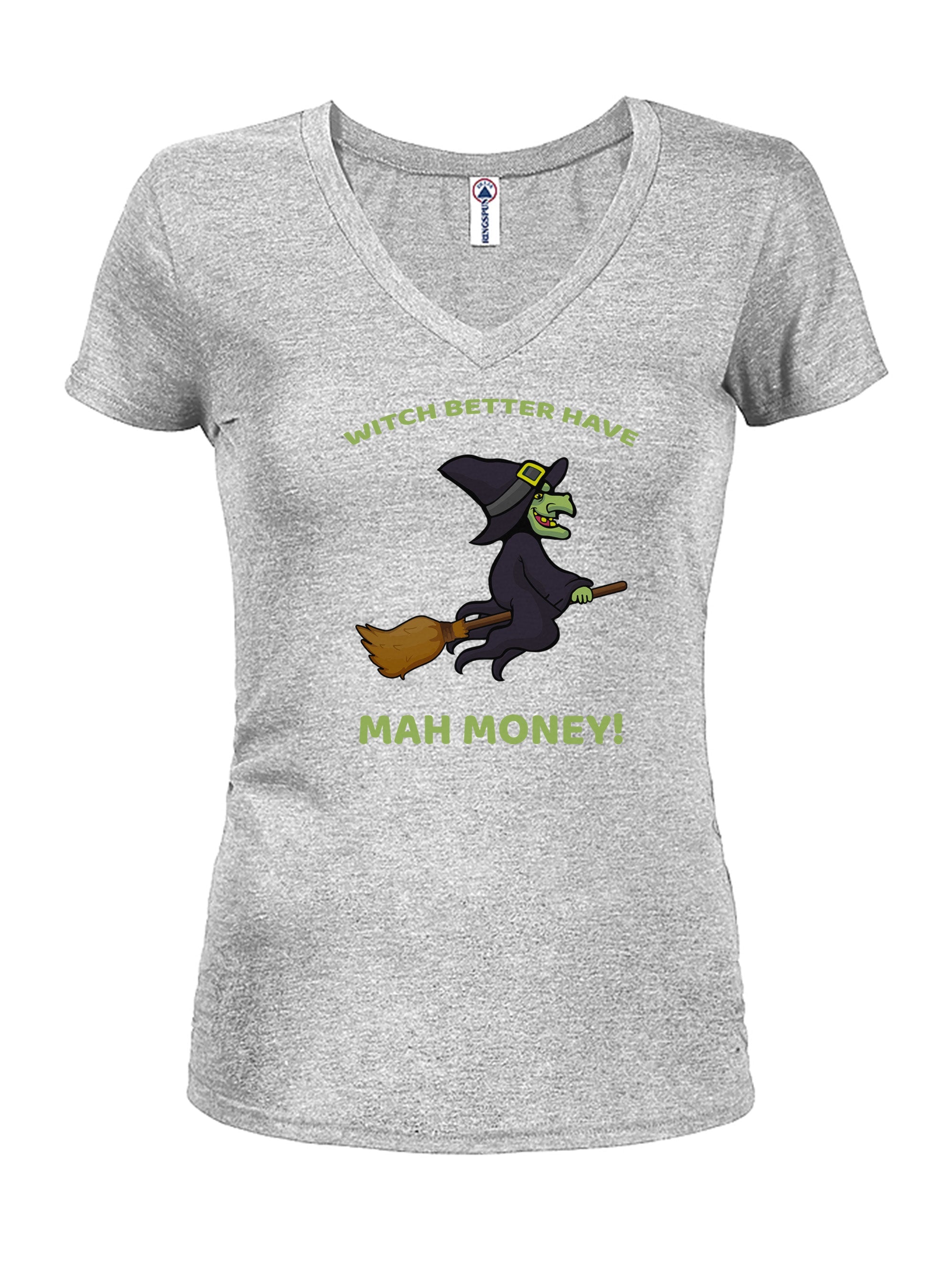 WITCH BETTER HAVE MAH MONEY! T-Shirt
