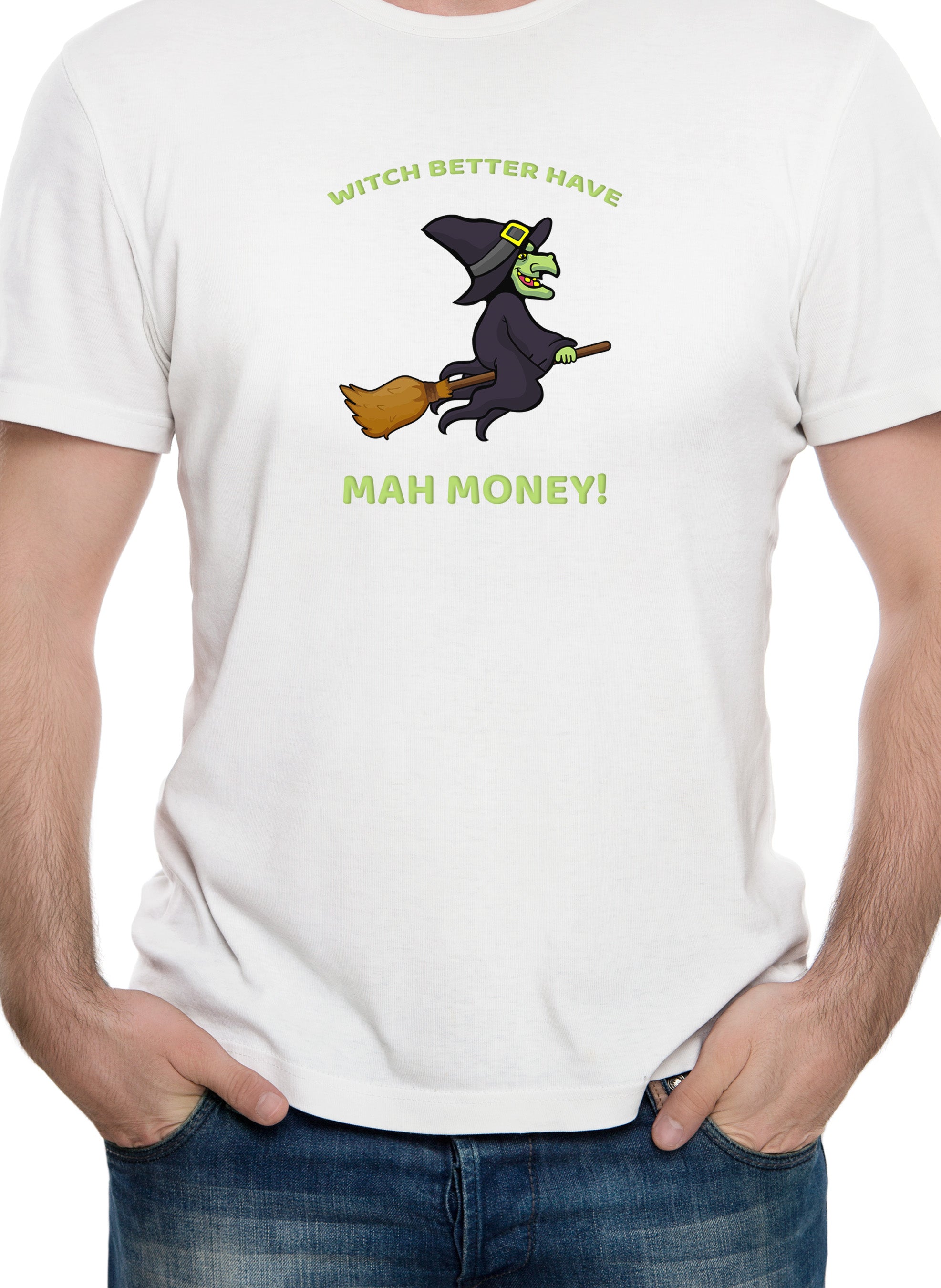 WITCH BETTER HAVE MAH MONEY! T-Shirt