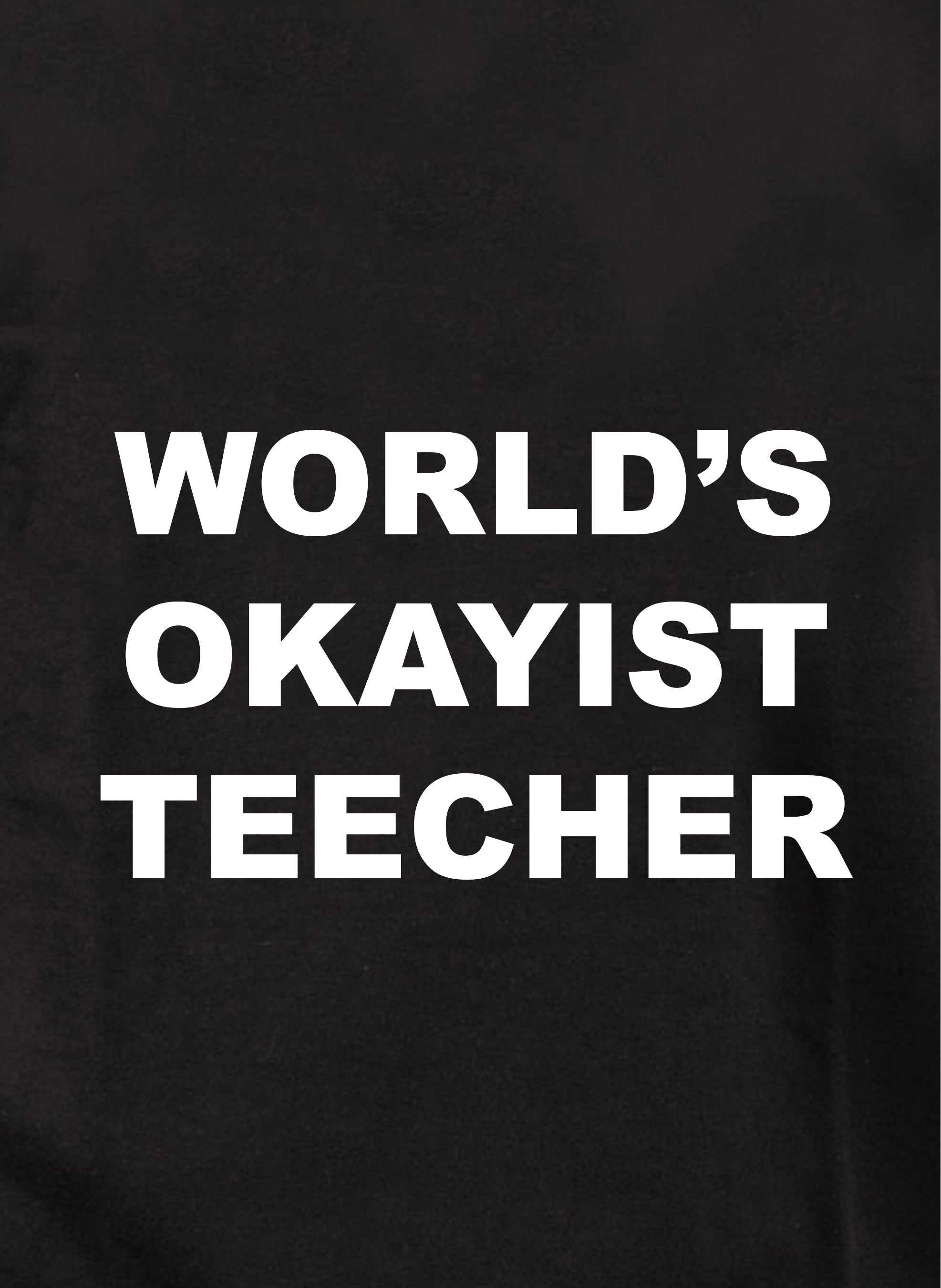 WORLD'S OKAYIST TEECHER Kids T-Shirt