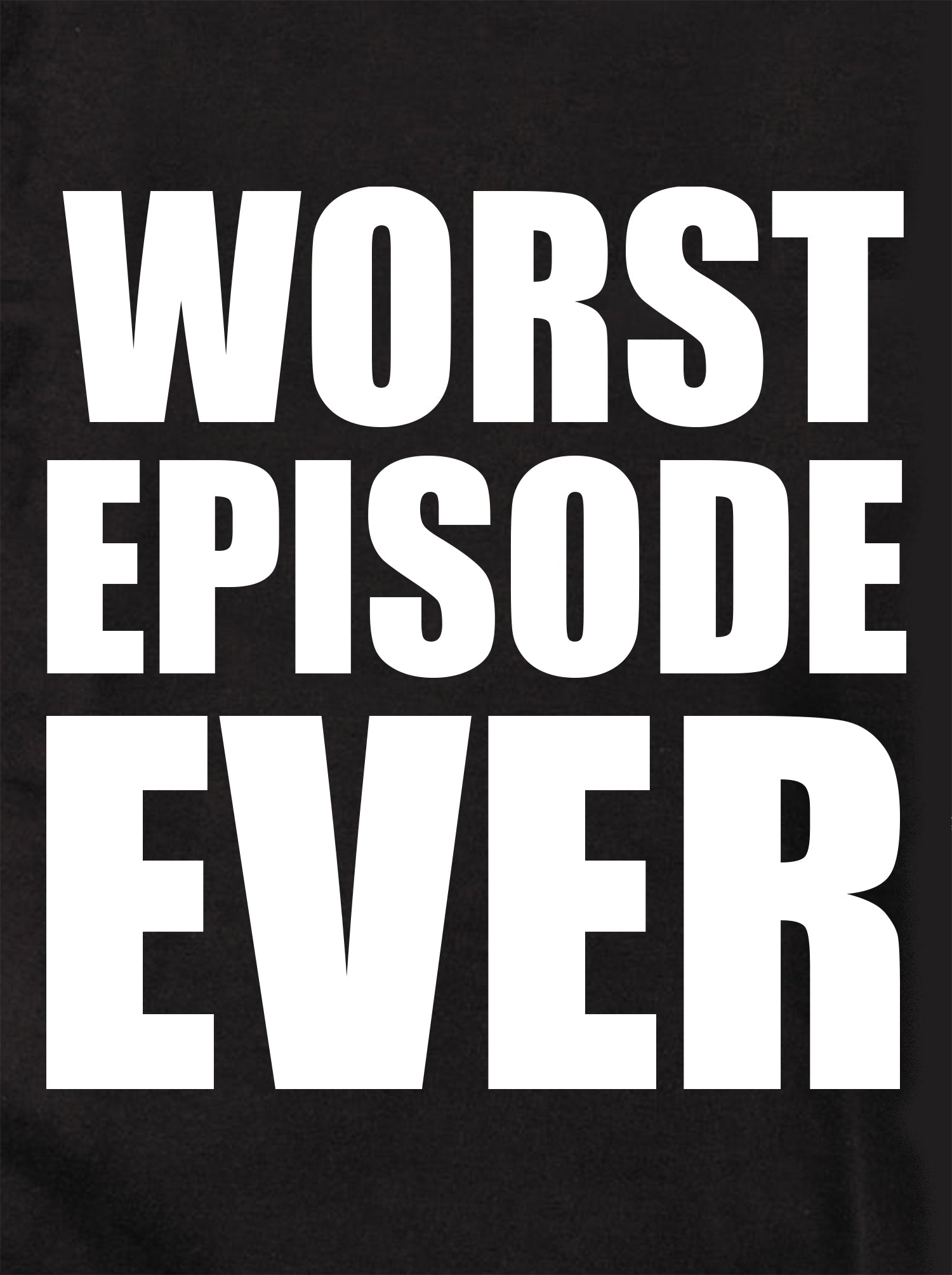 WORST EPISODE EVER Kids T-Shirt