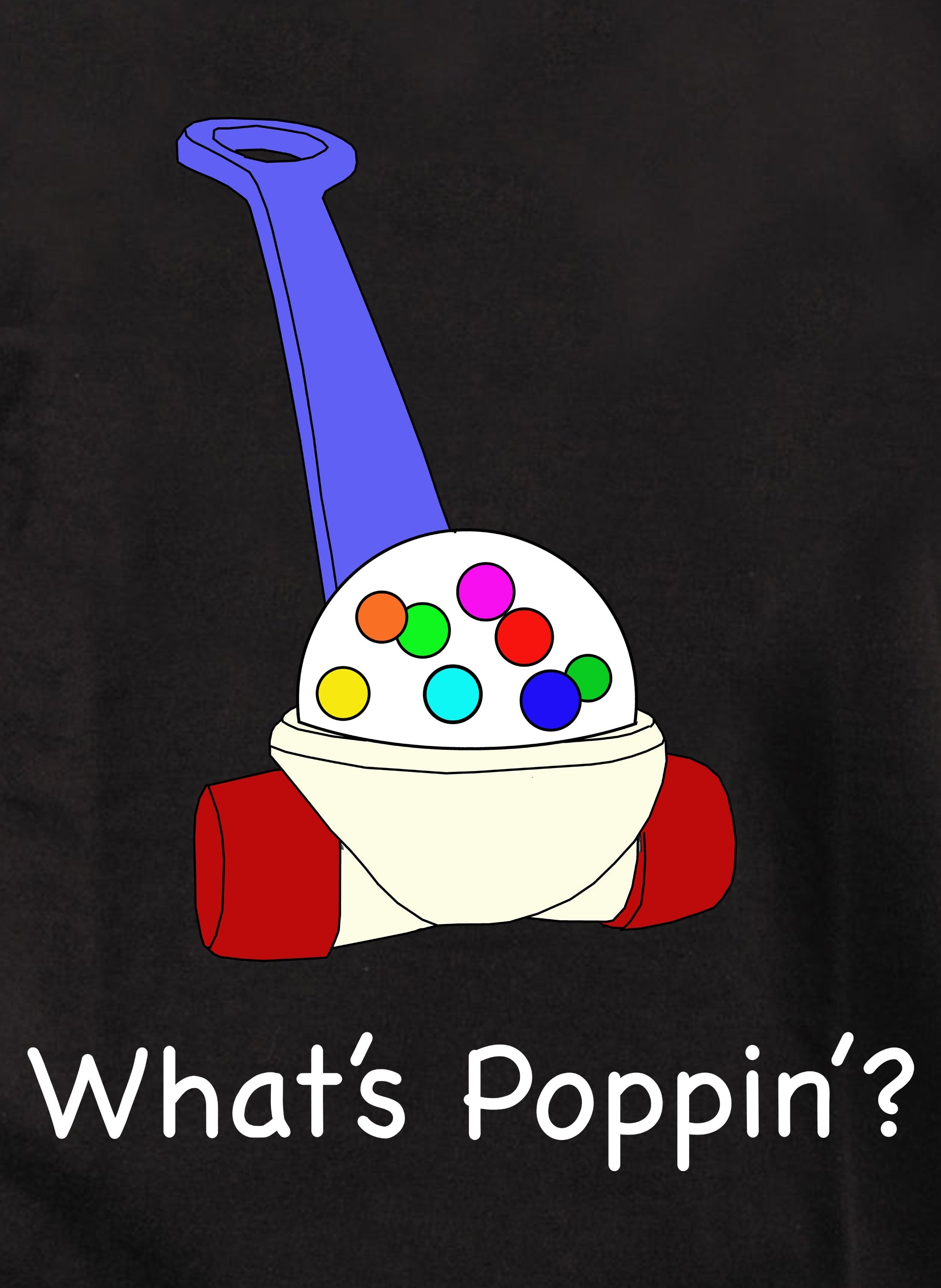 What’s Poppin’? T-Shirt