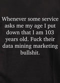 Whenever some service asks me my age T-Shirt