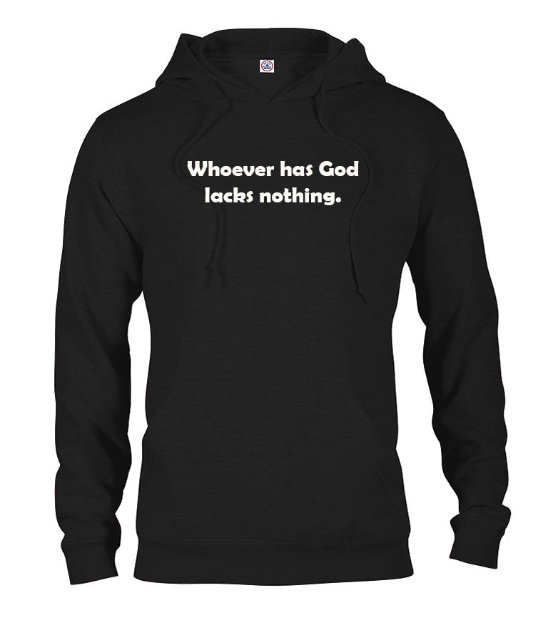 Whoever has God lacks nothing T-Shirt