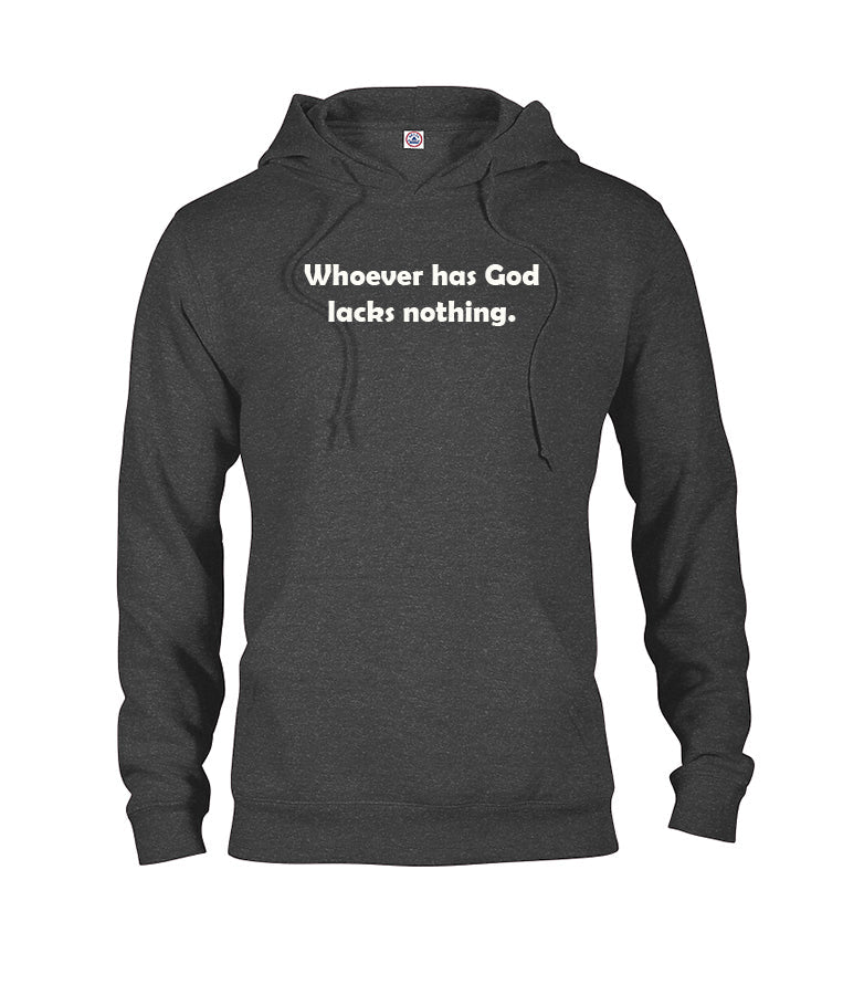 Whoever has God lacks nothing T-Shirt