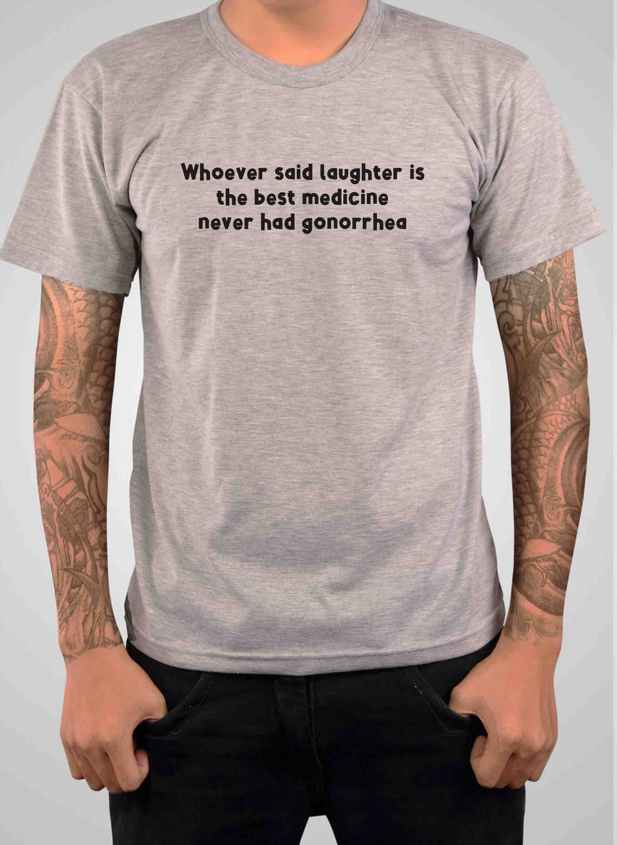 Whoever said laughter is the best medicine T-Shirt