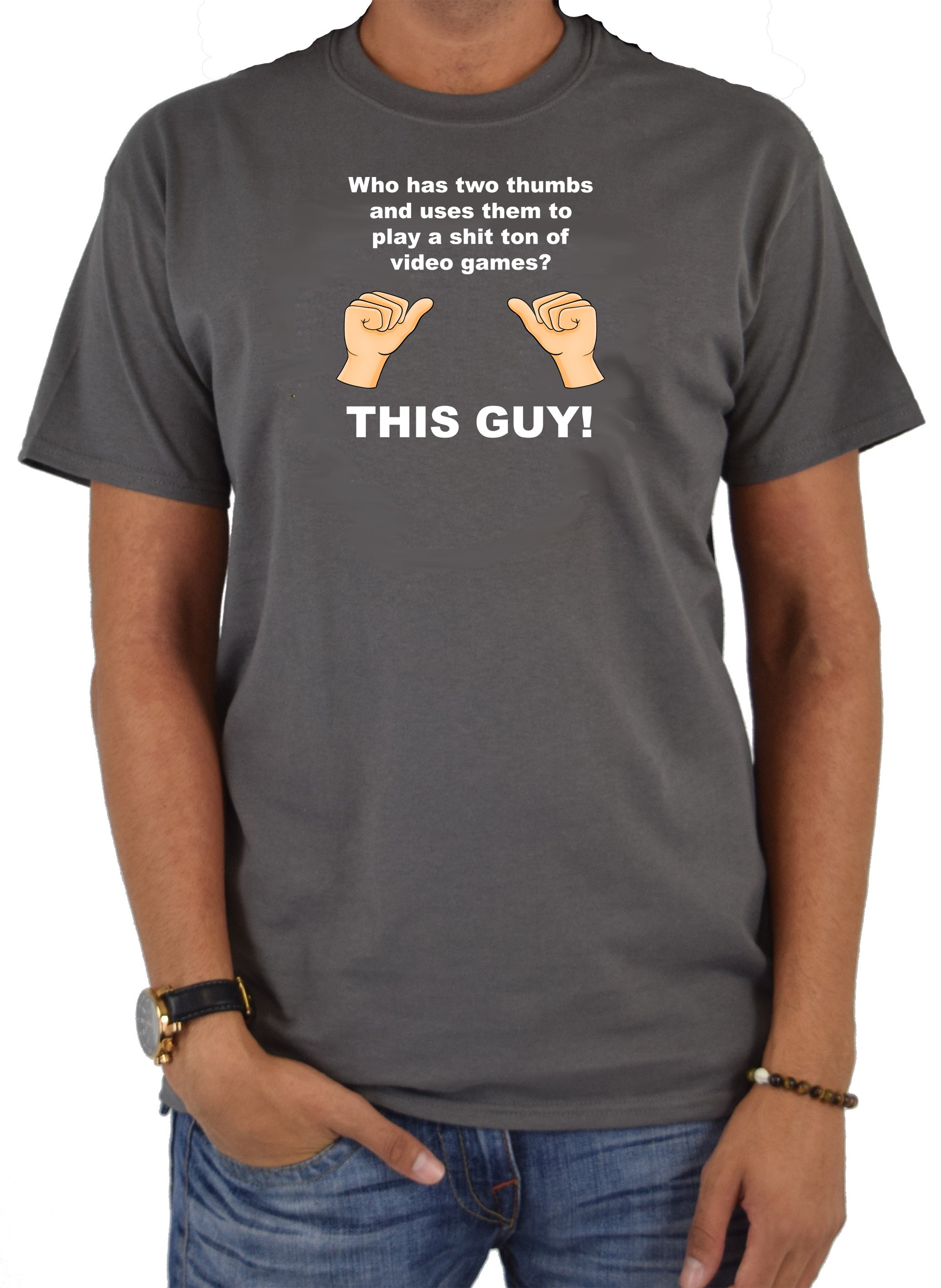 Who has thumbs to play video games? THIS GUY! T-Shirt