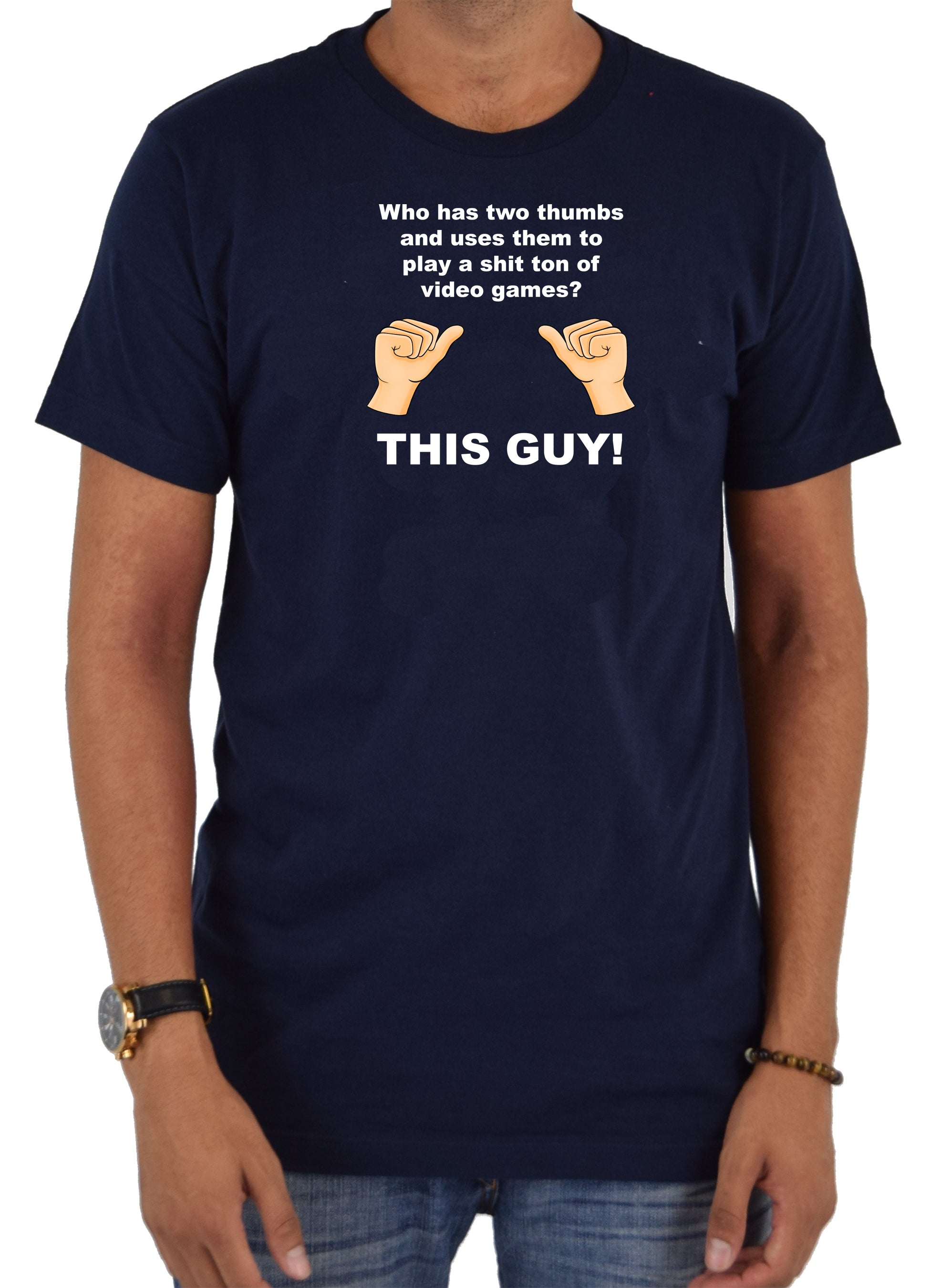 Who has thumbs to play video games? THIS GUY! T-Shirt