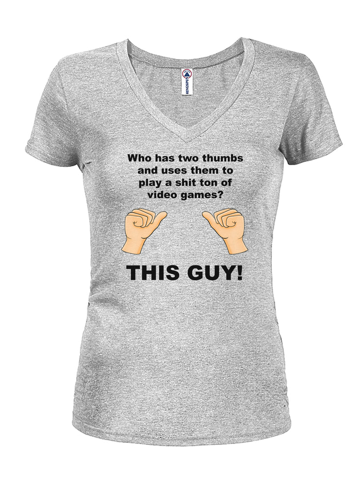Who has thumbs to play video games? THIS GUY! Juniors V Neck T-Shirt