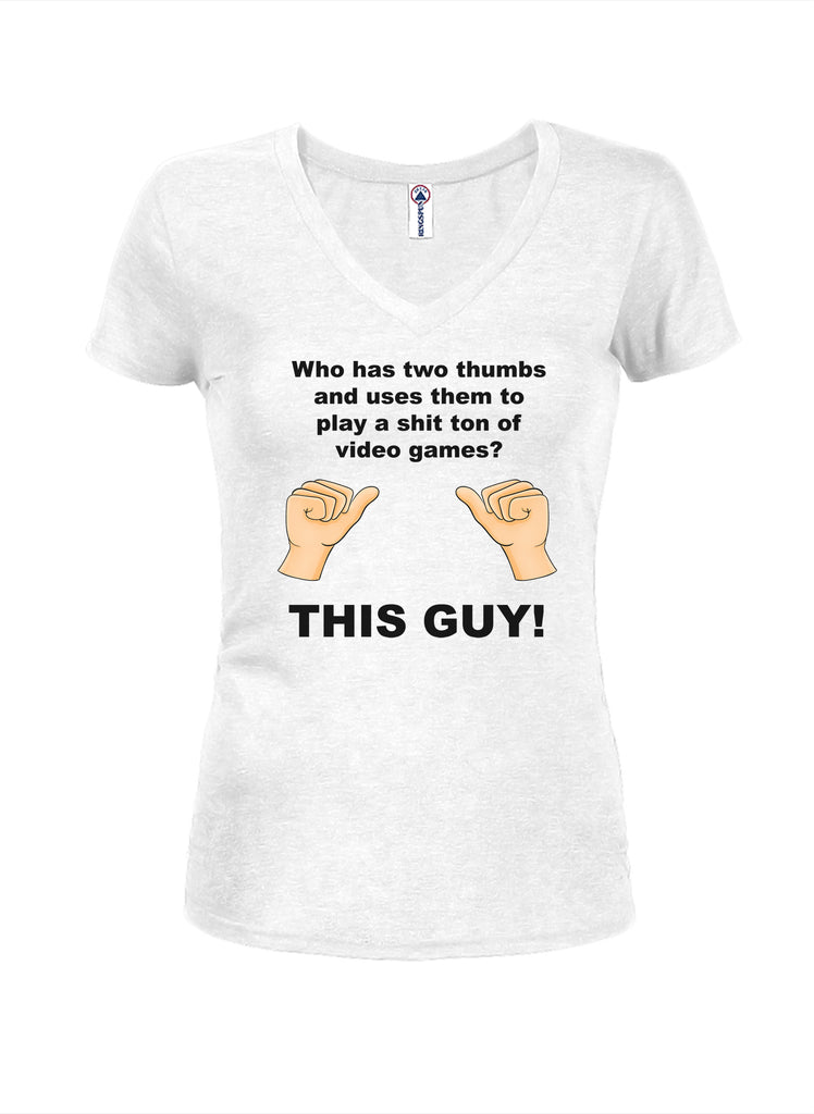 Who has thumbs to play video games? THIS GUY! Juniors V Neck T-Shirt