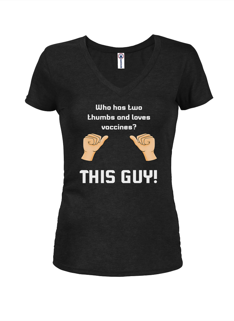 Who has two thumbs and loves vaccines? THIS GUY! Juniors V Neck T-Shirt