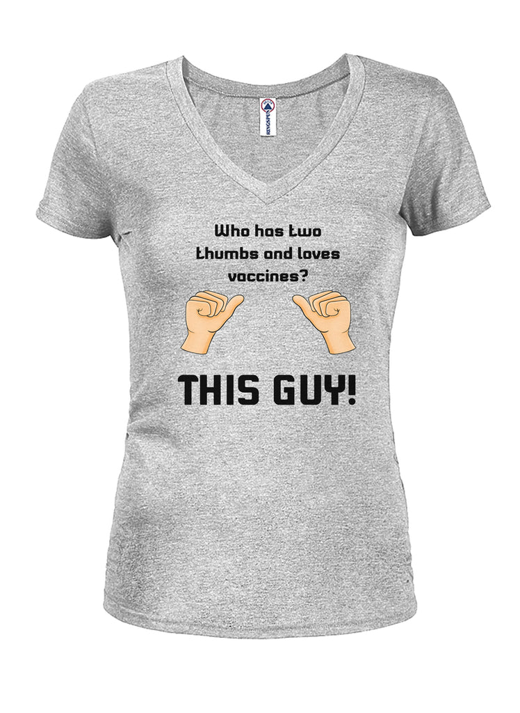 Who has two thumbs and loves vaccines? THIS GUY! Juniors V Neck T-Shirt