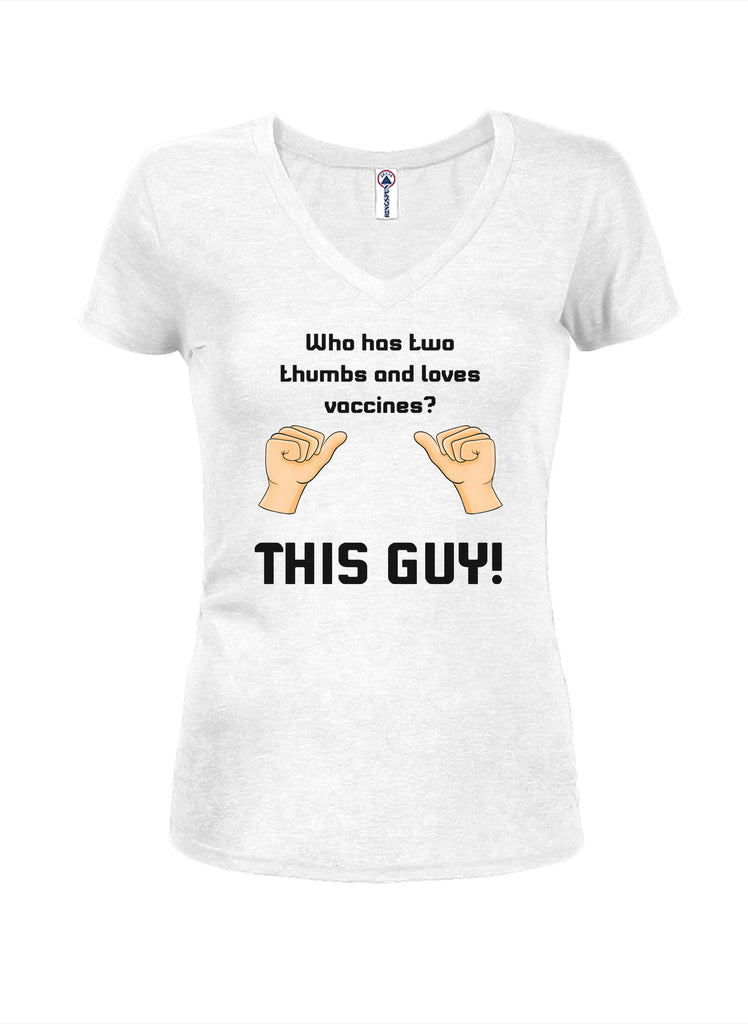 Who has two thumbs and loves vaccines? THIS GUY! Juniors V Neck T-Shirt