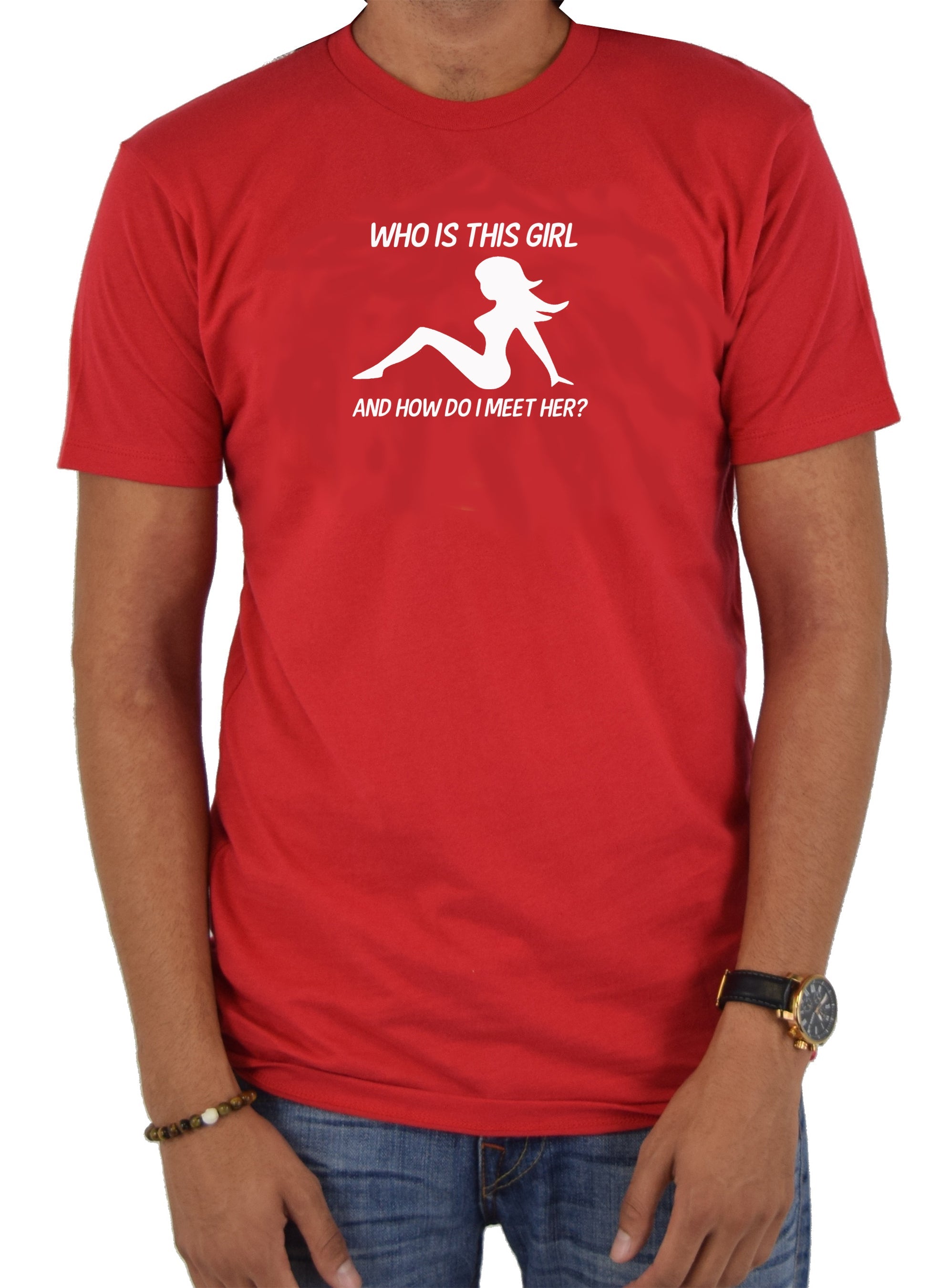 Who is This Girl and How do I Meet Her T-Shirt