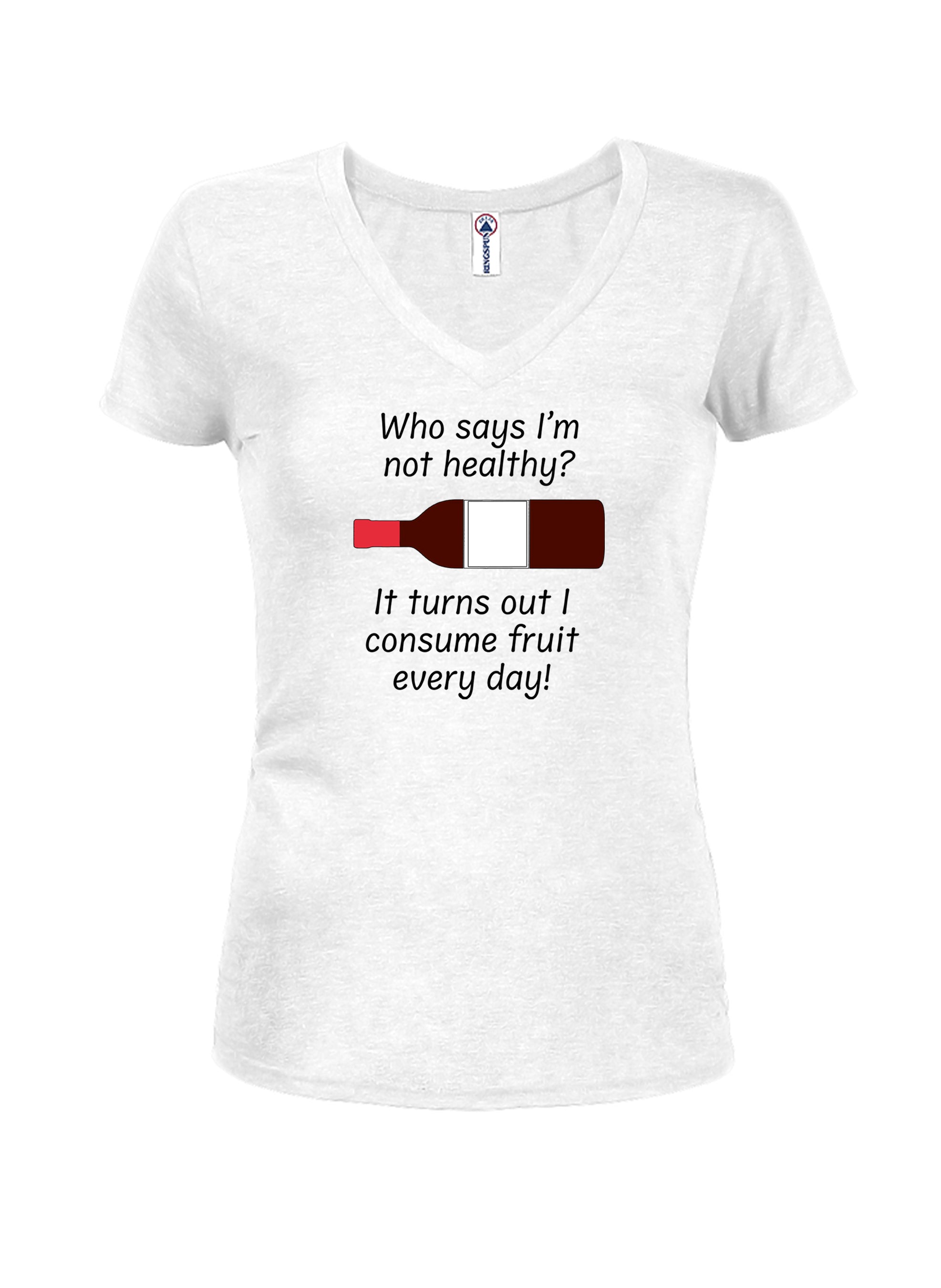 Who says I’m not healthy? Juniors V Neck T-Shirt