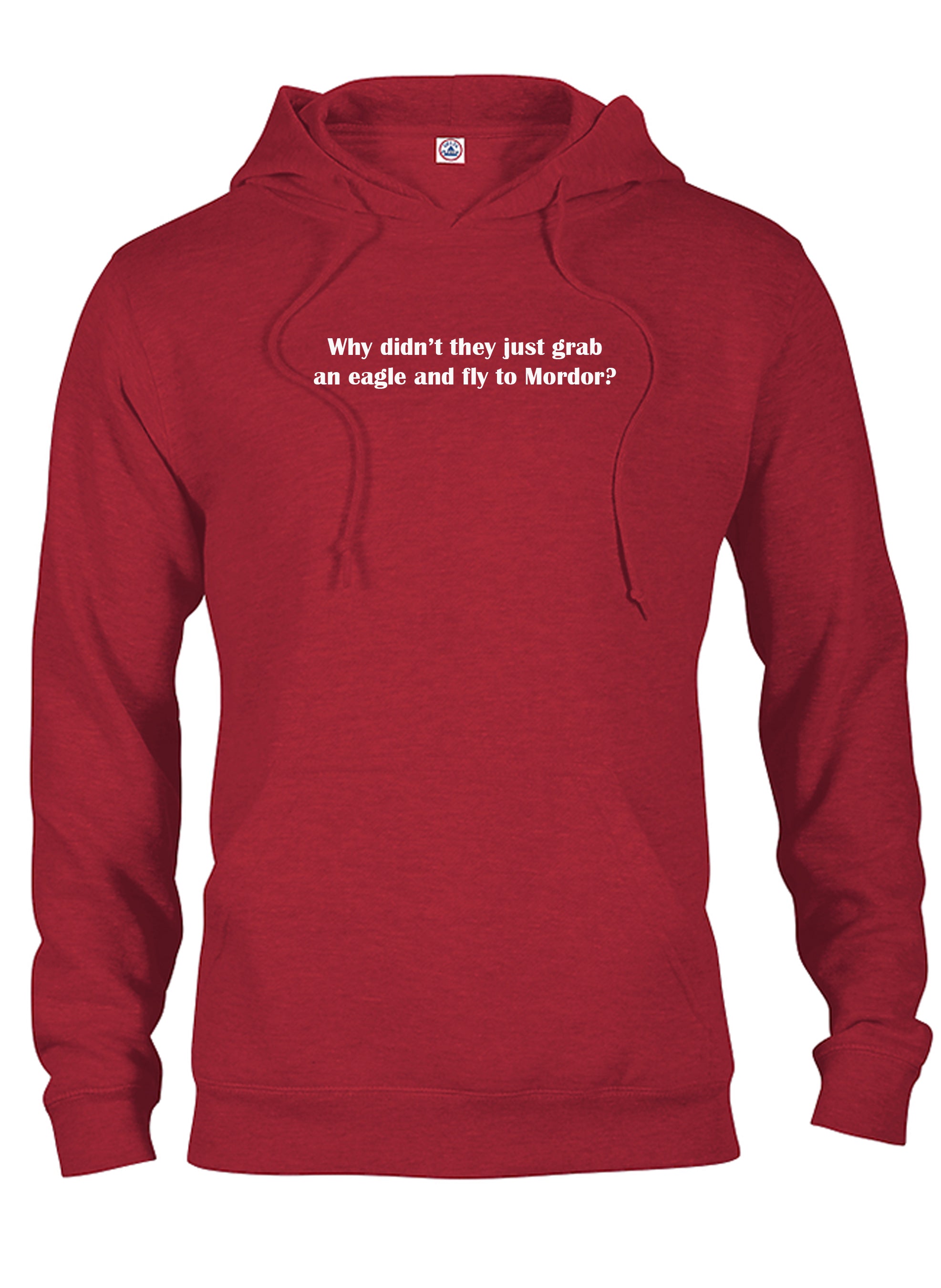 Why didn’t they just grab an eagle and fly to Mordor T-Shirt