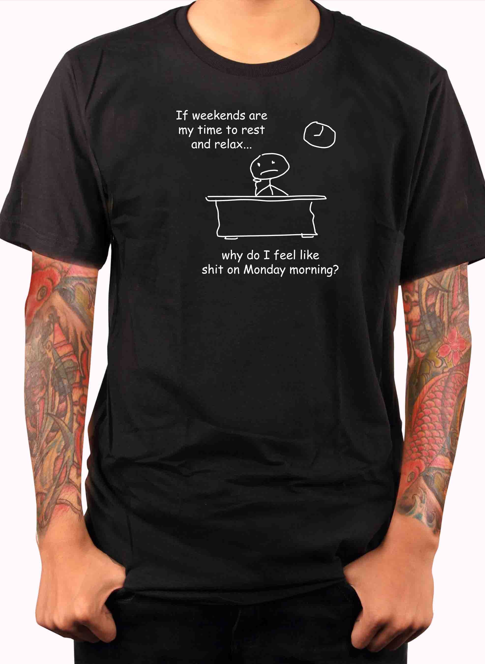 Why do I feel like shit on Monday morning T-Shirt