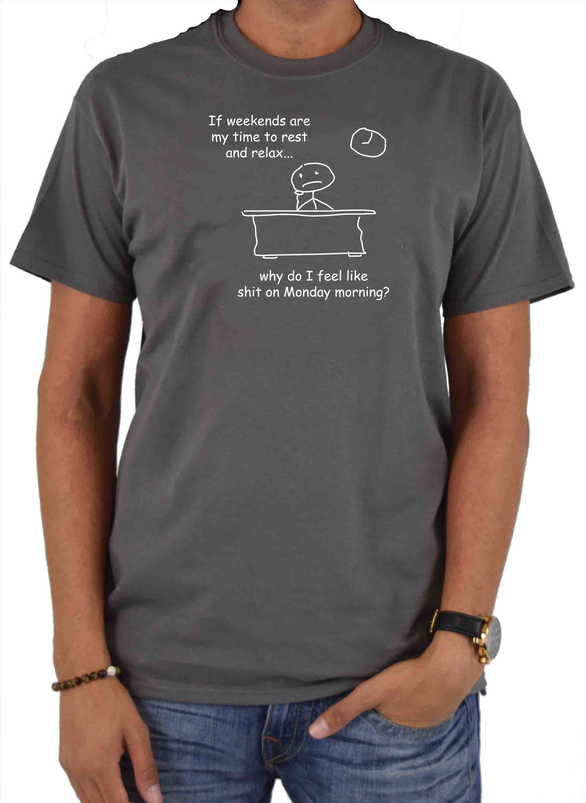 Why do I feel like shit on Monday morning T-Shirt