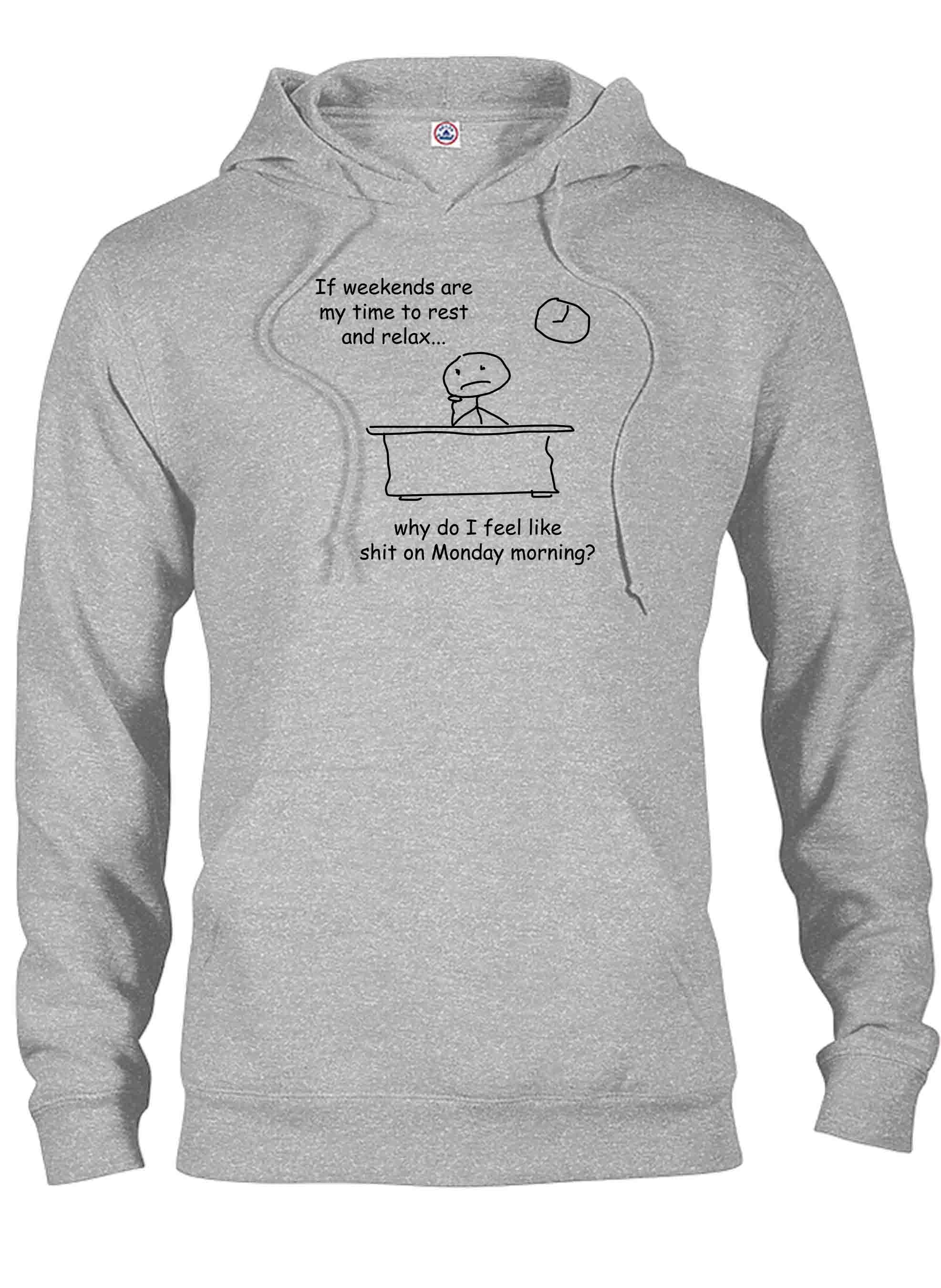 Why do I feel like shit on Monday morning T-Shirt