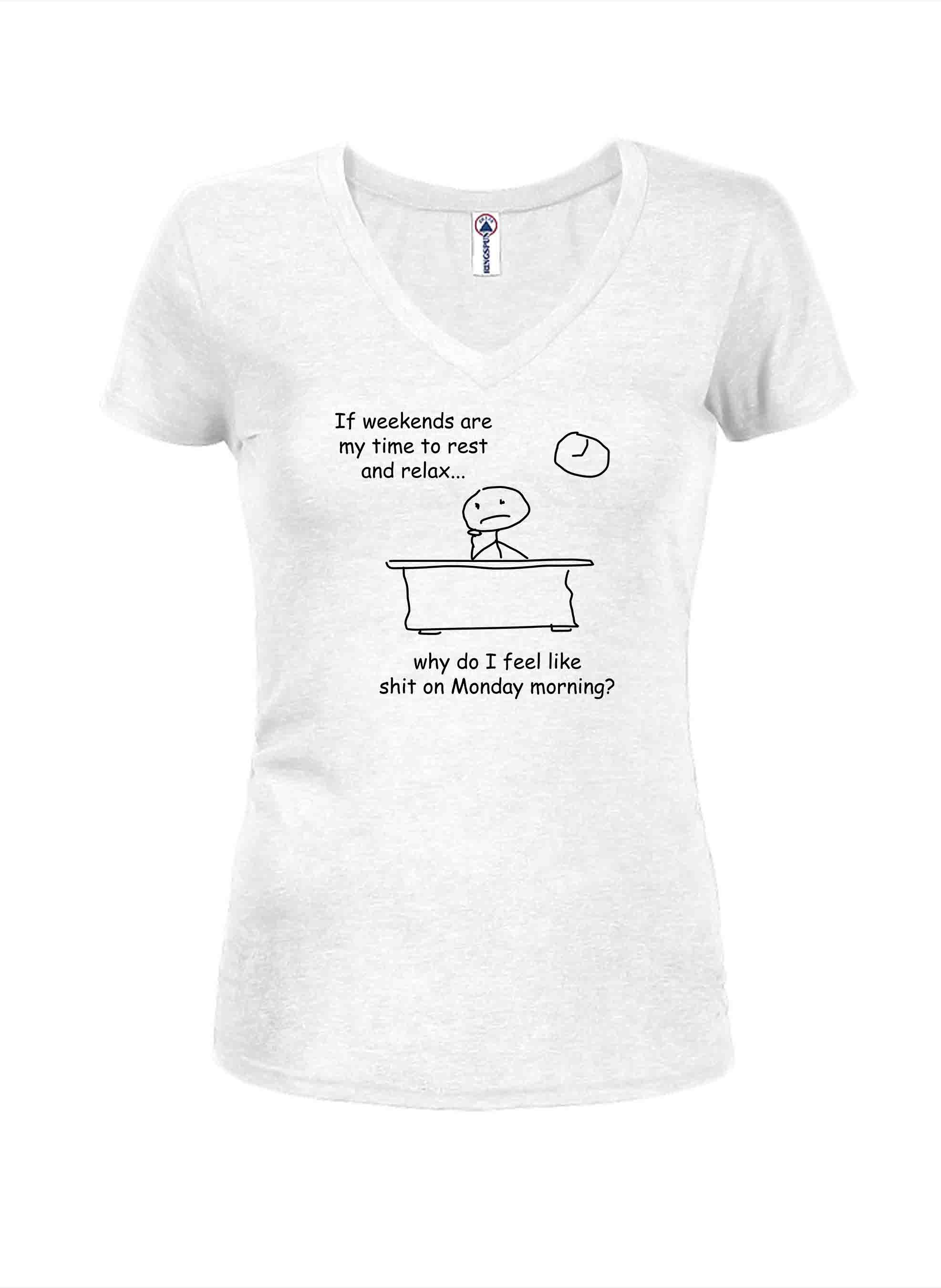 Why do I feel like shit on Monday morning T-Shirt