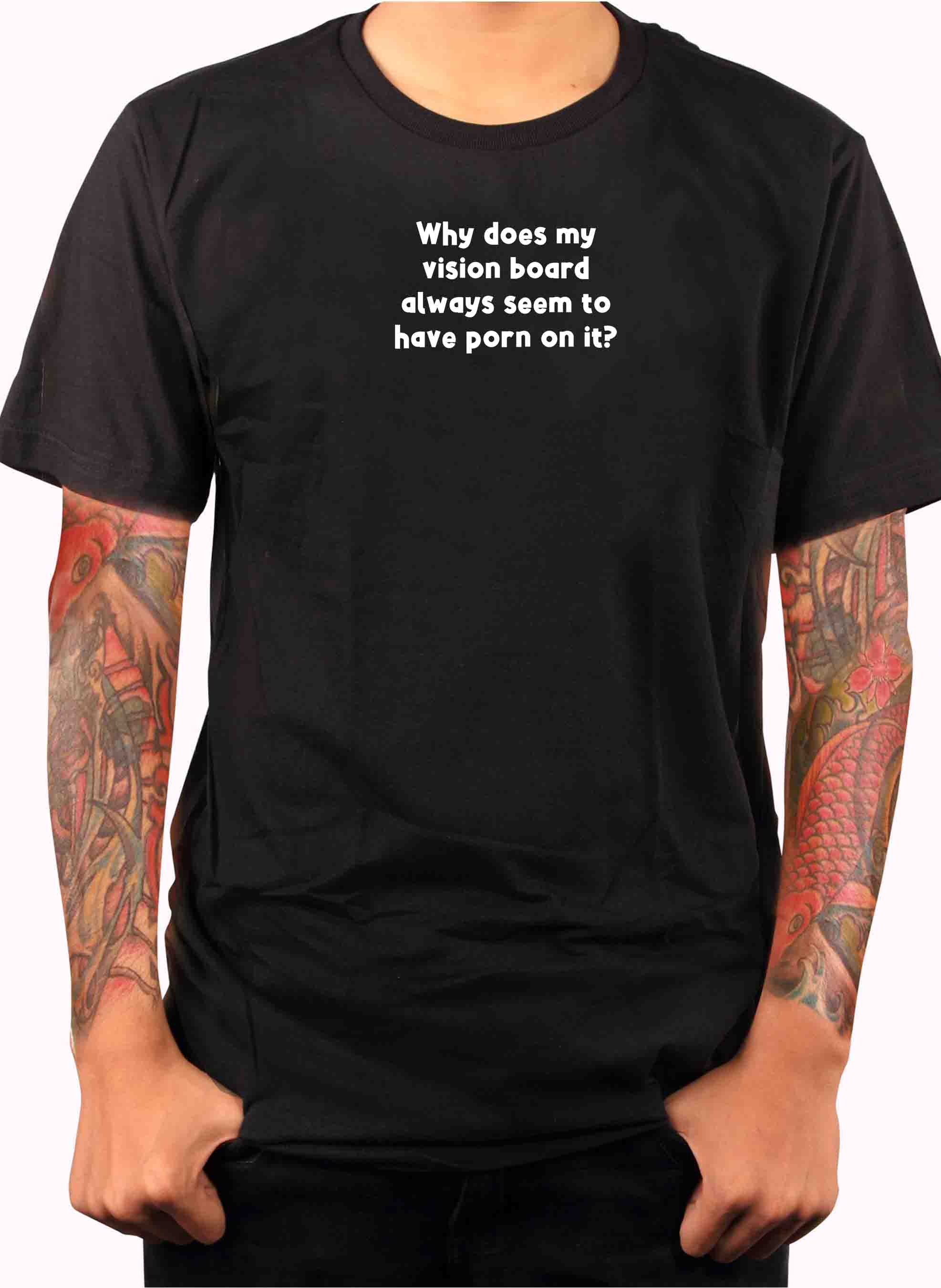 Why does my vision board always have porn T-Shirt