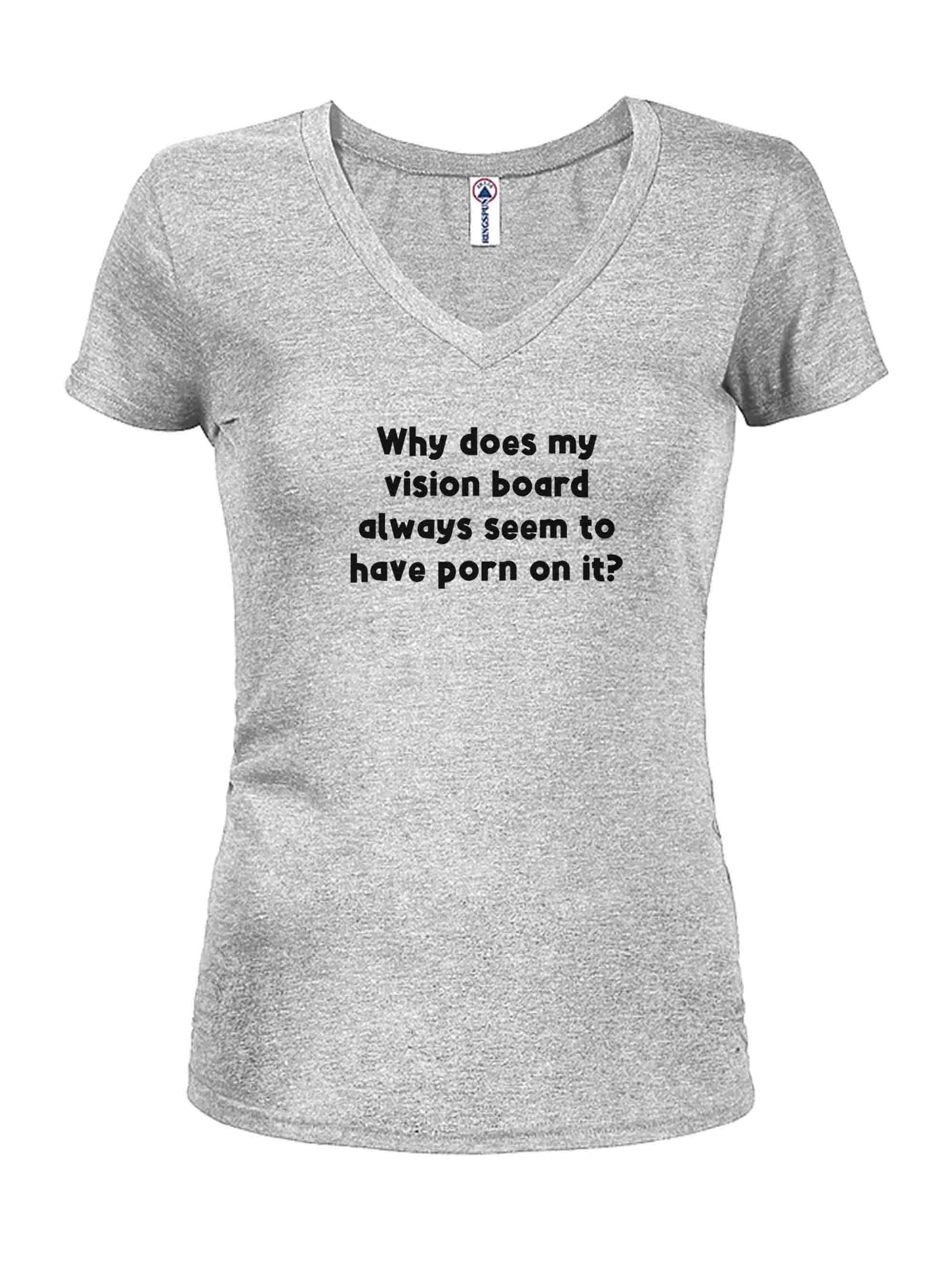 Why does my vision board always have porn T-Shirt