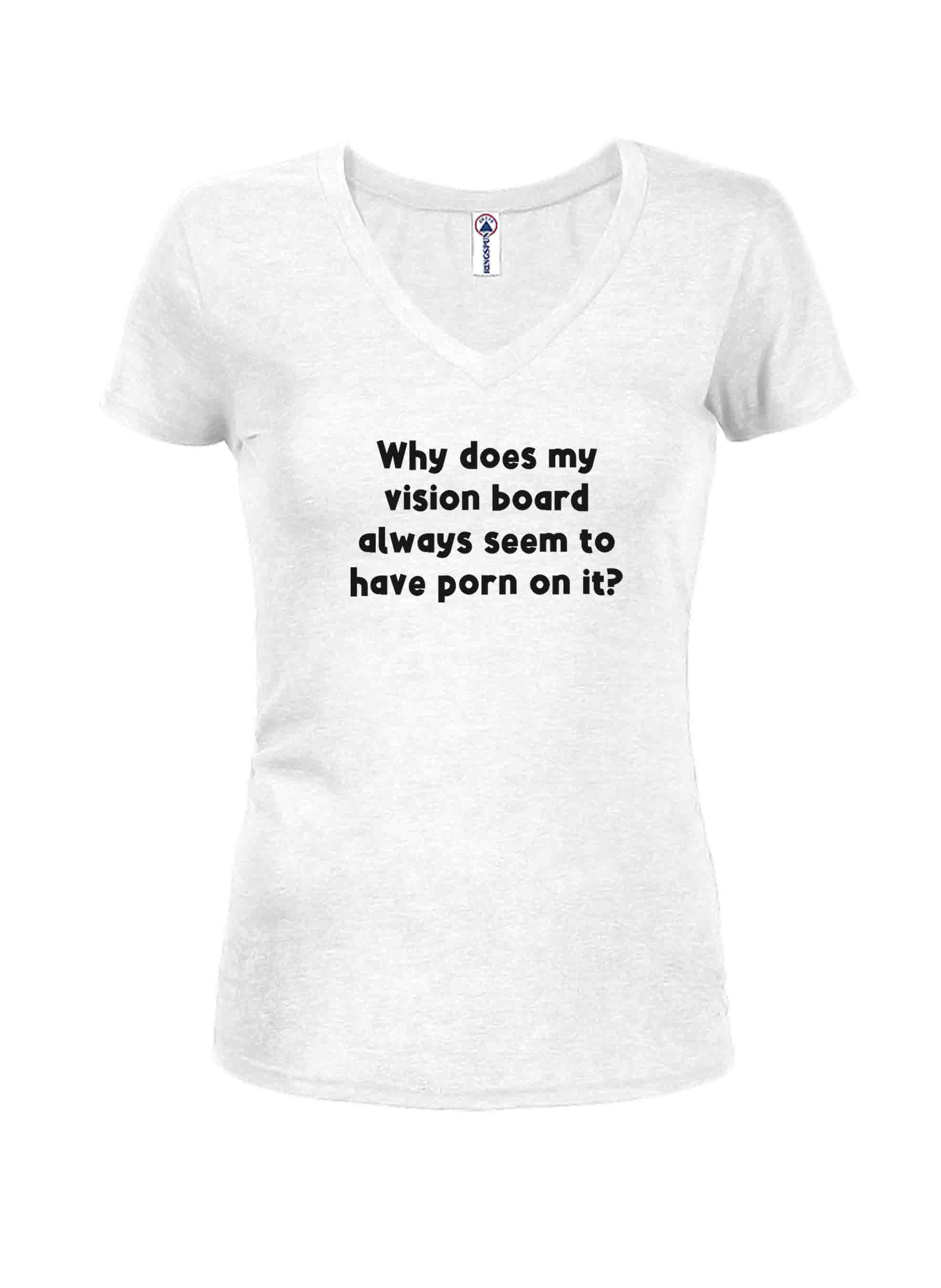 Why does my vision board always have porn T-Shirt
