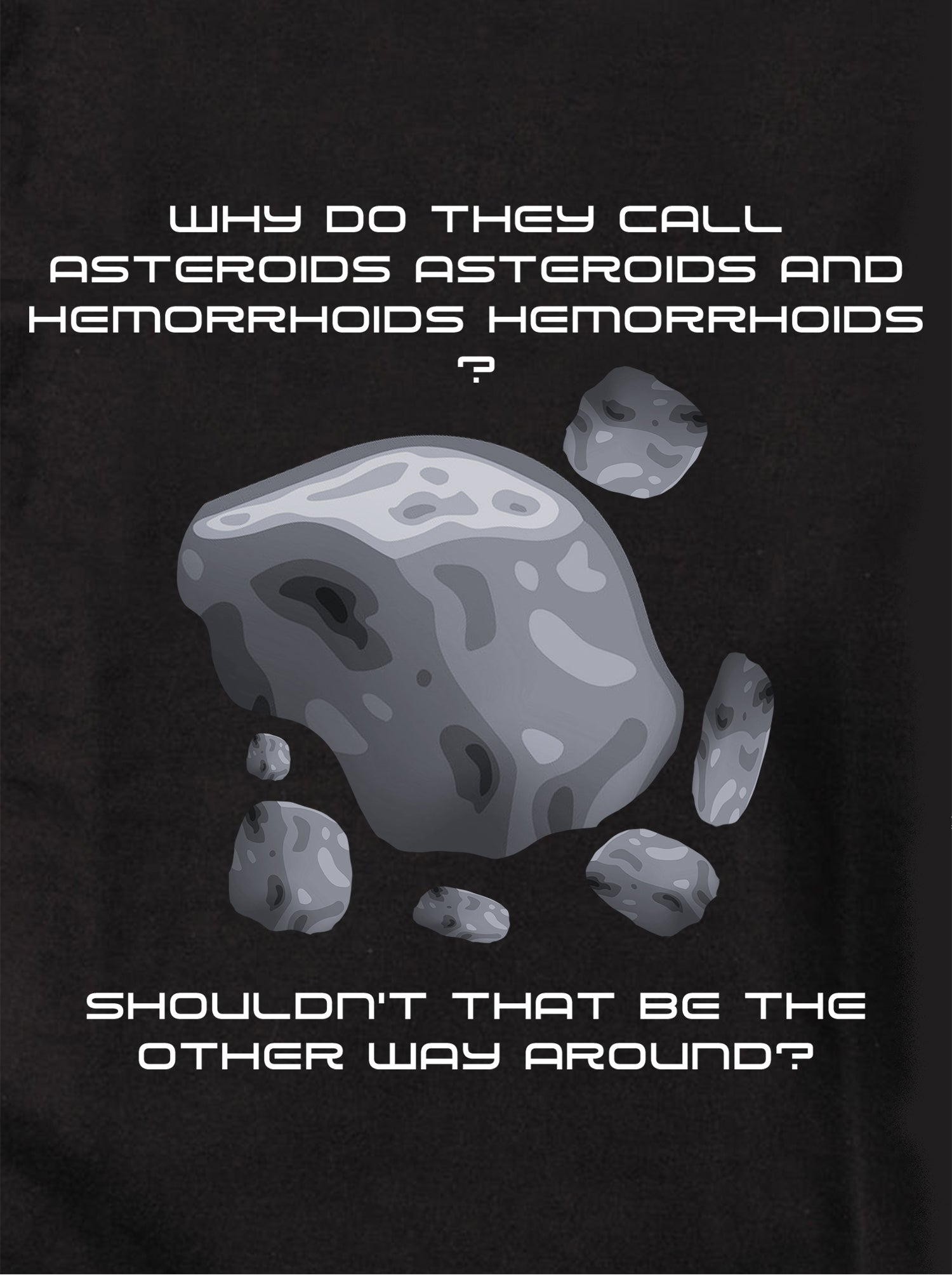Why do they call Asteroids Asteroids? Kids T-Shirt