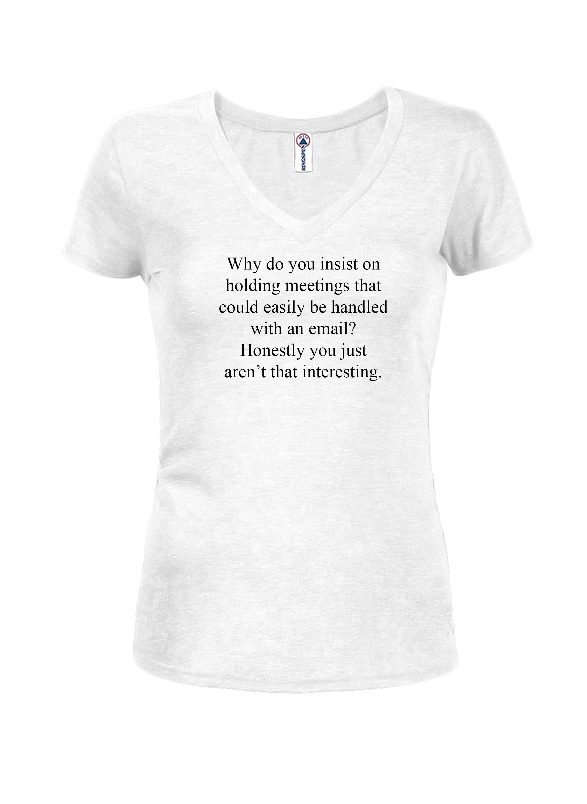 Why do you insist on holding meetings T-Shirt