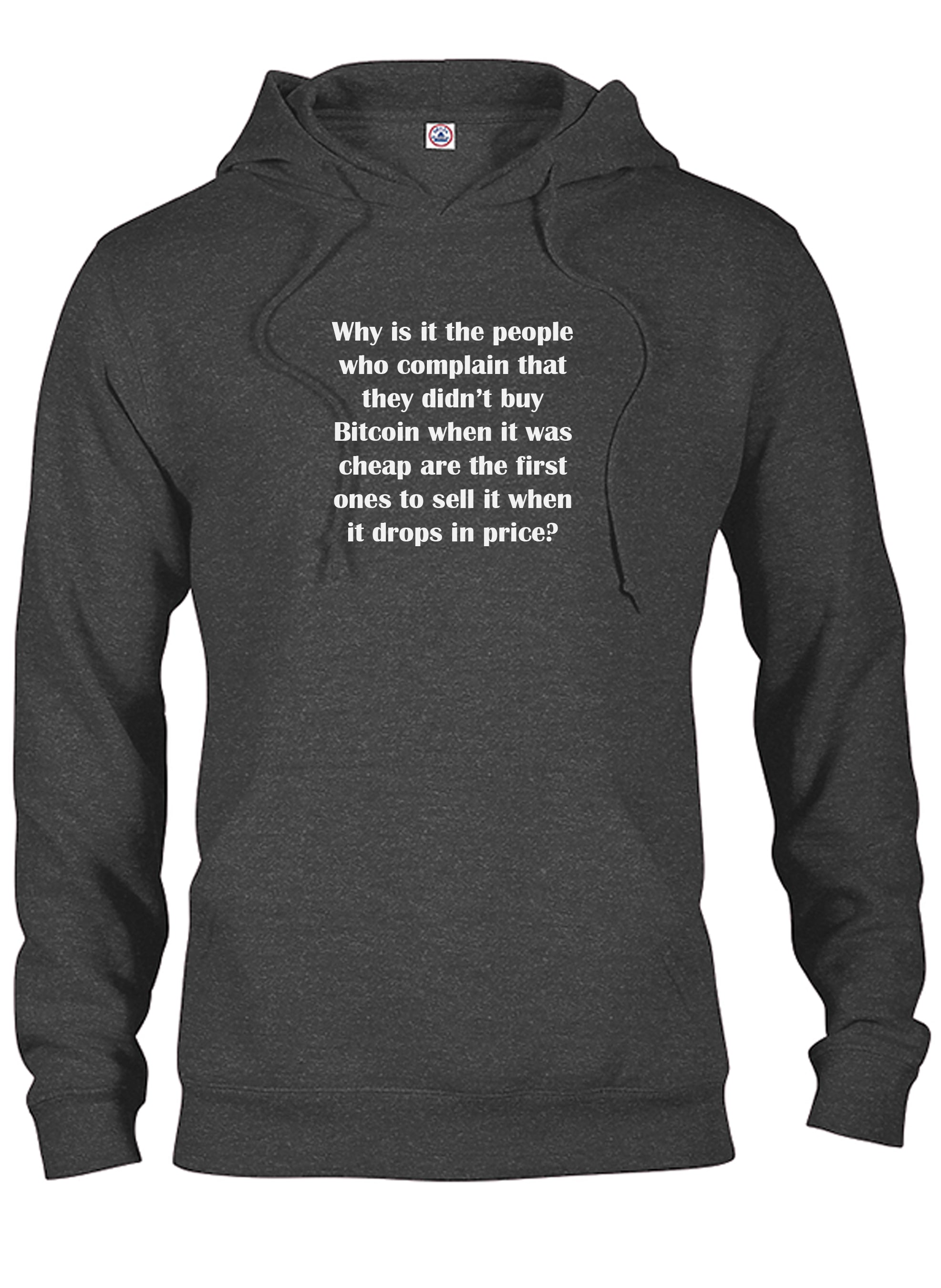 Why is it the people who complain that they didn't buy Bitcoin T-Shirt