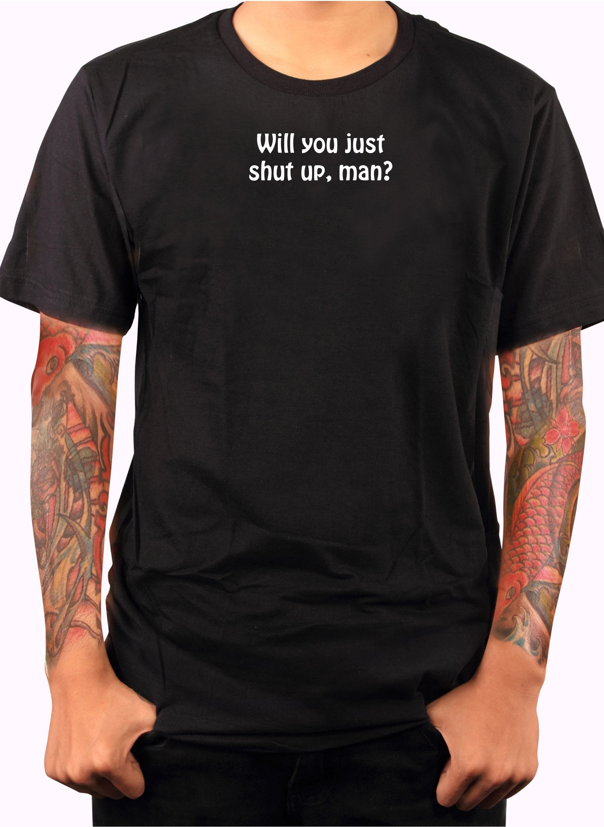 Will you just shut up, man? T-Shirt