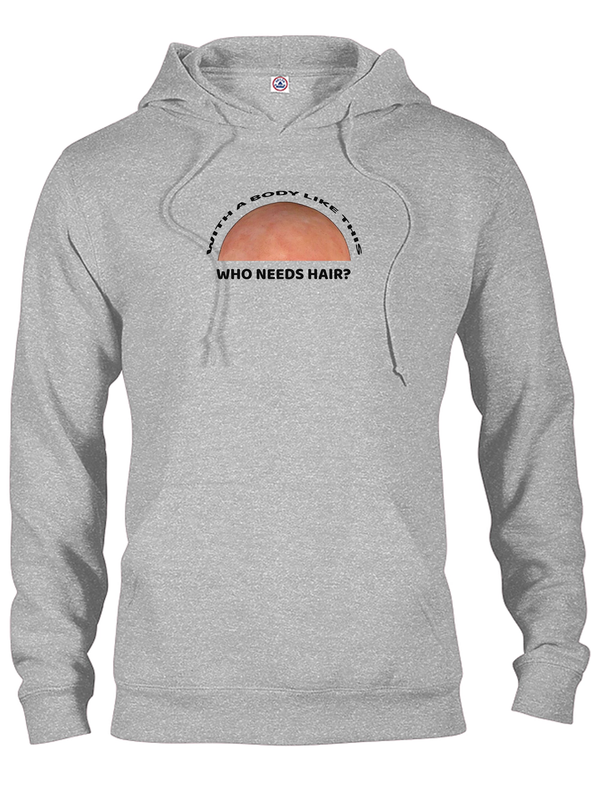 With a Body Like This Who Needs Hair T-Shirt