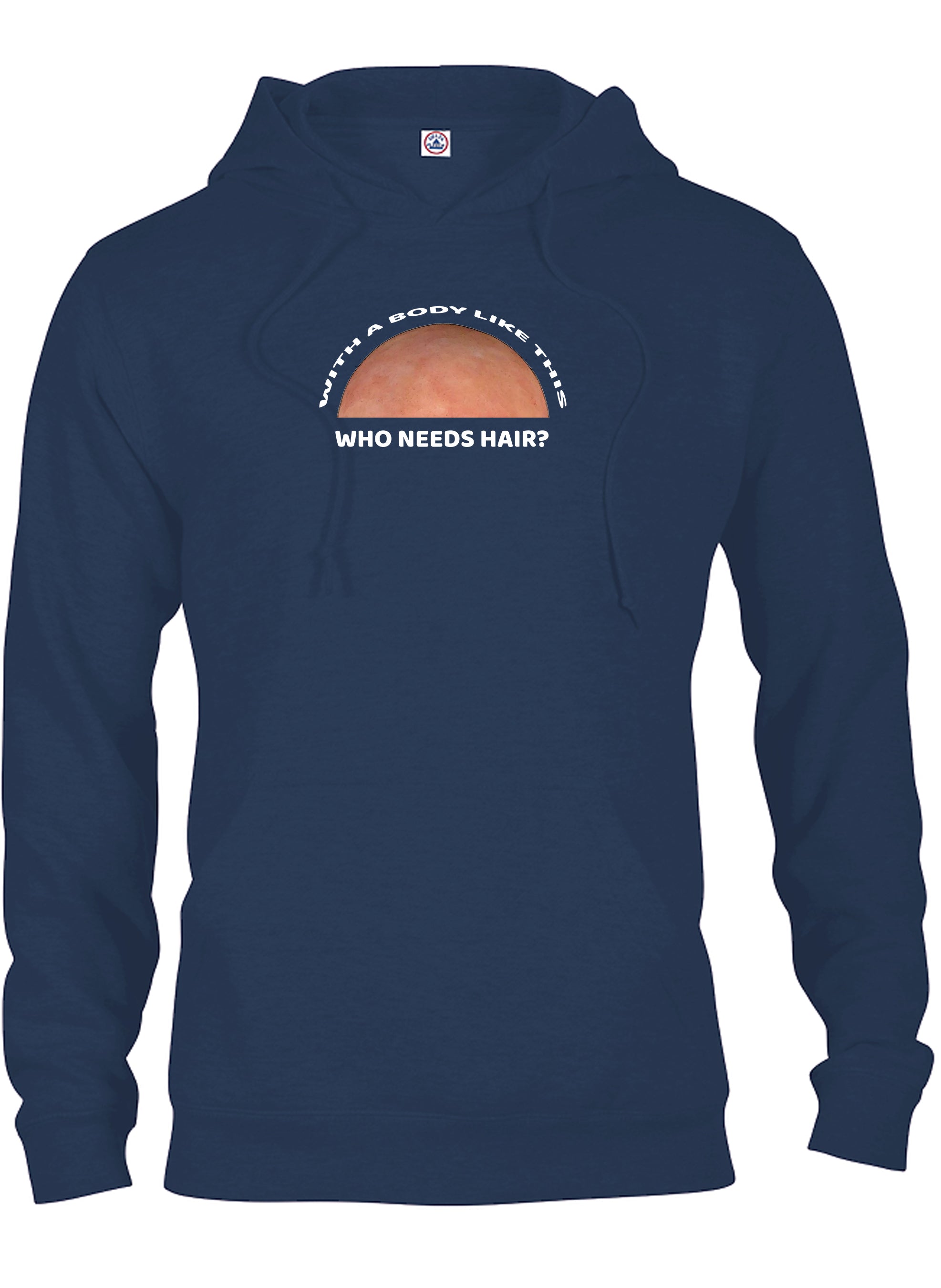 With a Body Like This Who Needs Hair T-Shirt