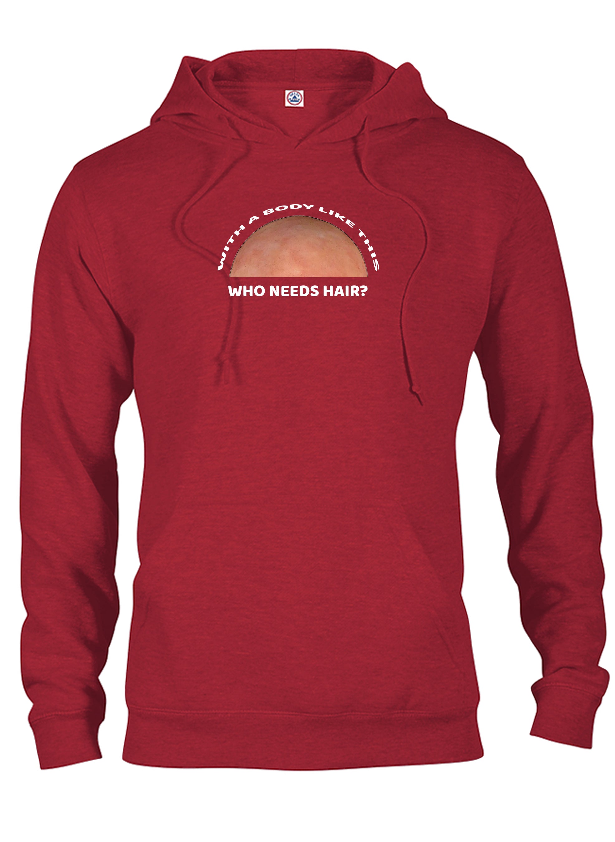 With a Body Like This Who Needs Hair T-Shirt