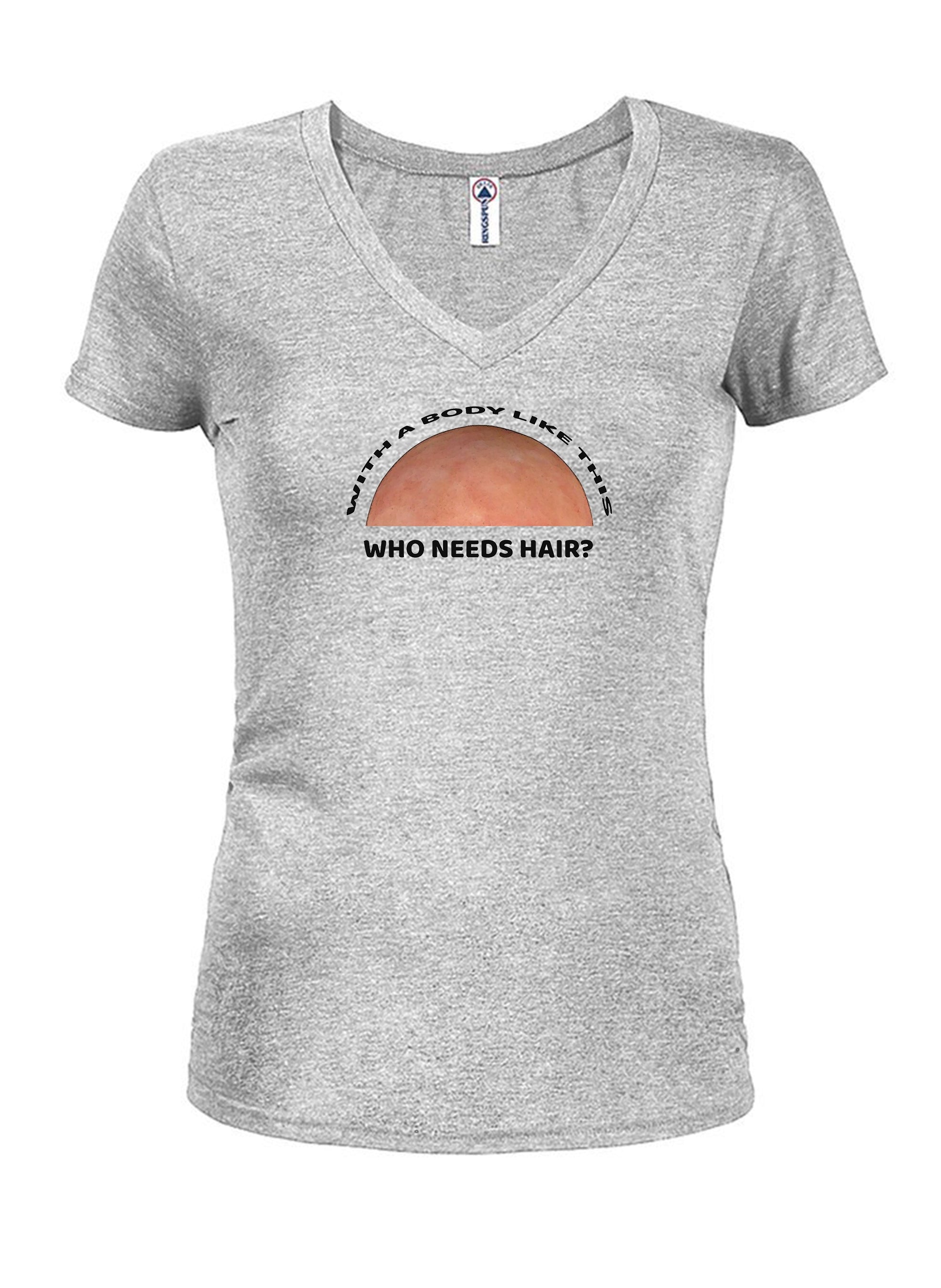 With a Body Like This Who Needs Hair T-Shirt