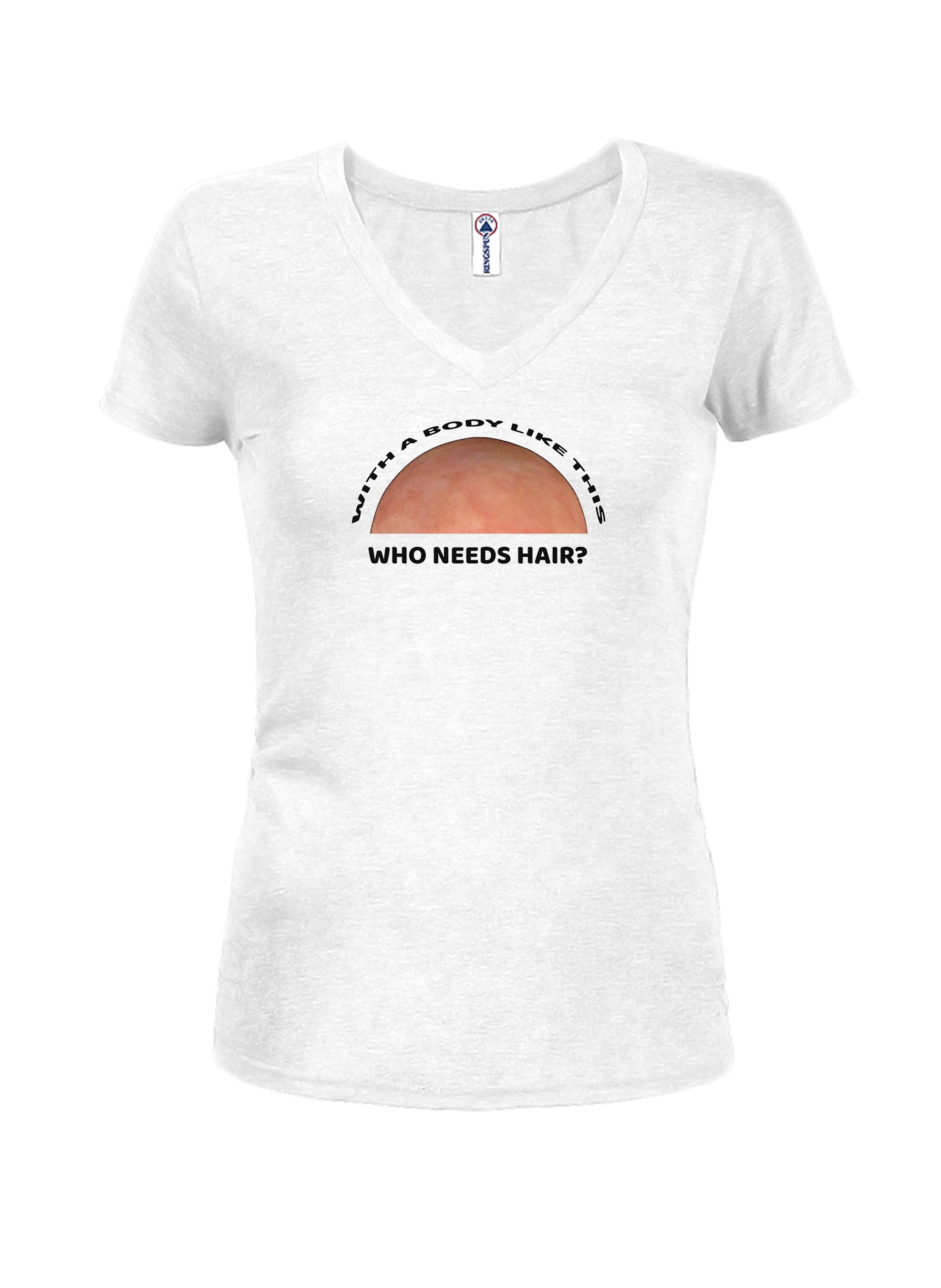 With a Body Like This Who Needs Hair T-Shirt