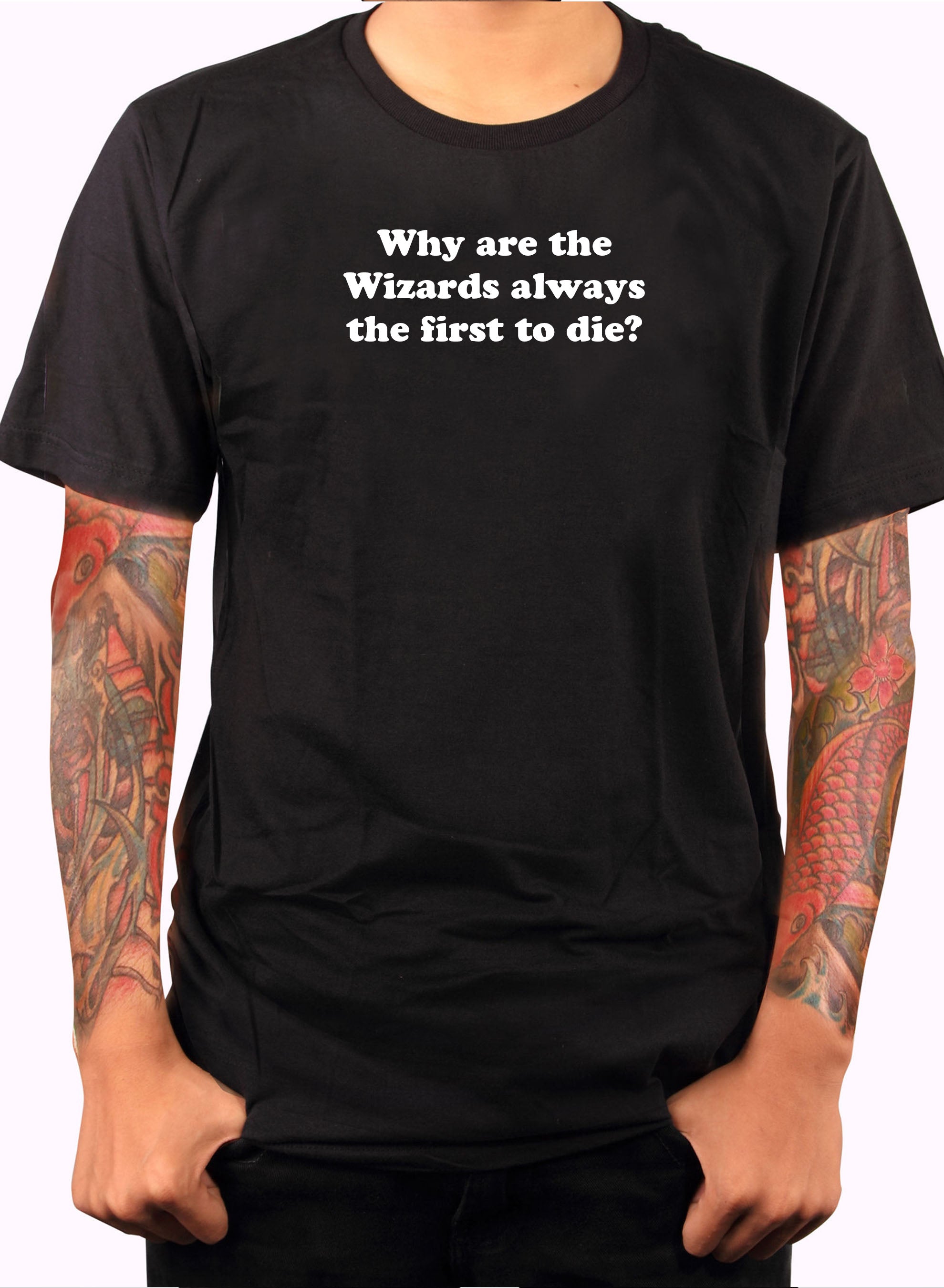 Why Are Wizards Always the First to Die? T-Shirt