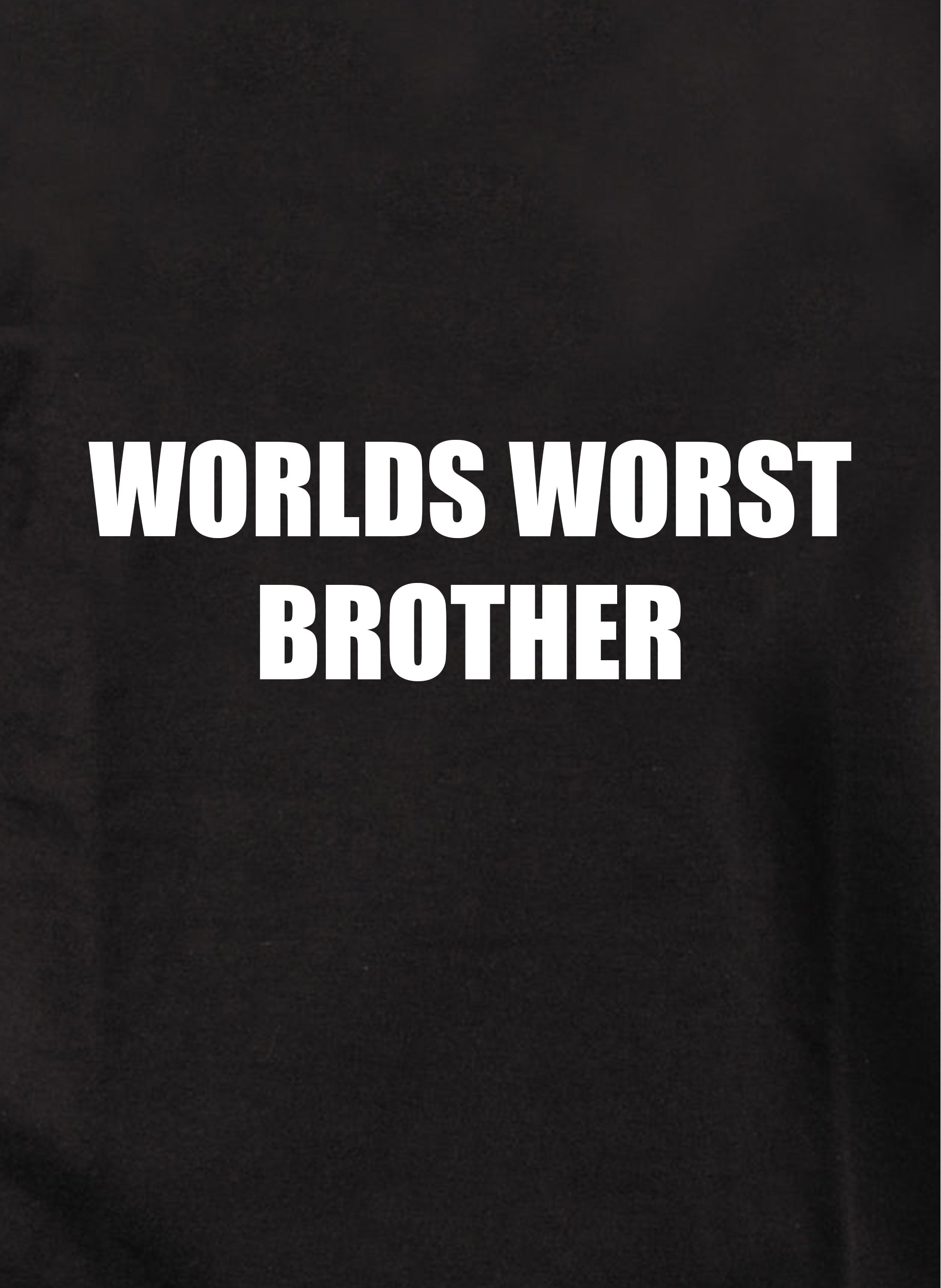 Worlds worst brother T-Shirt