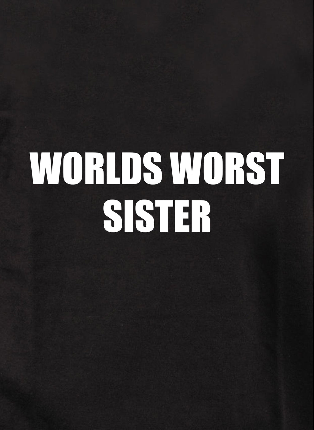 Worlds worst sister T-Shirt