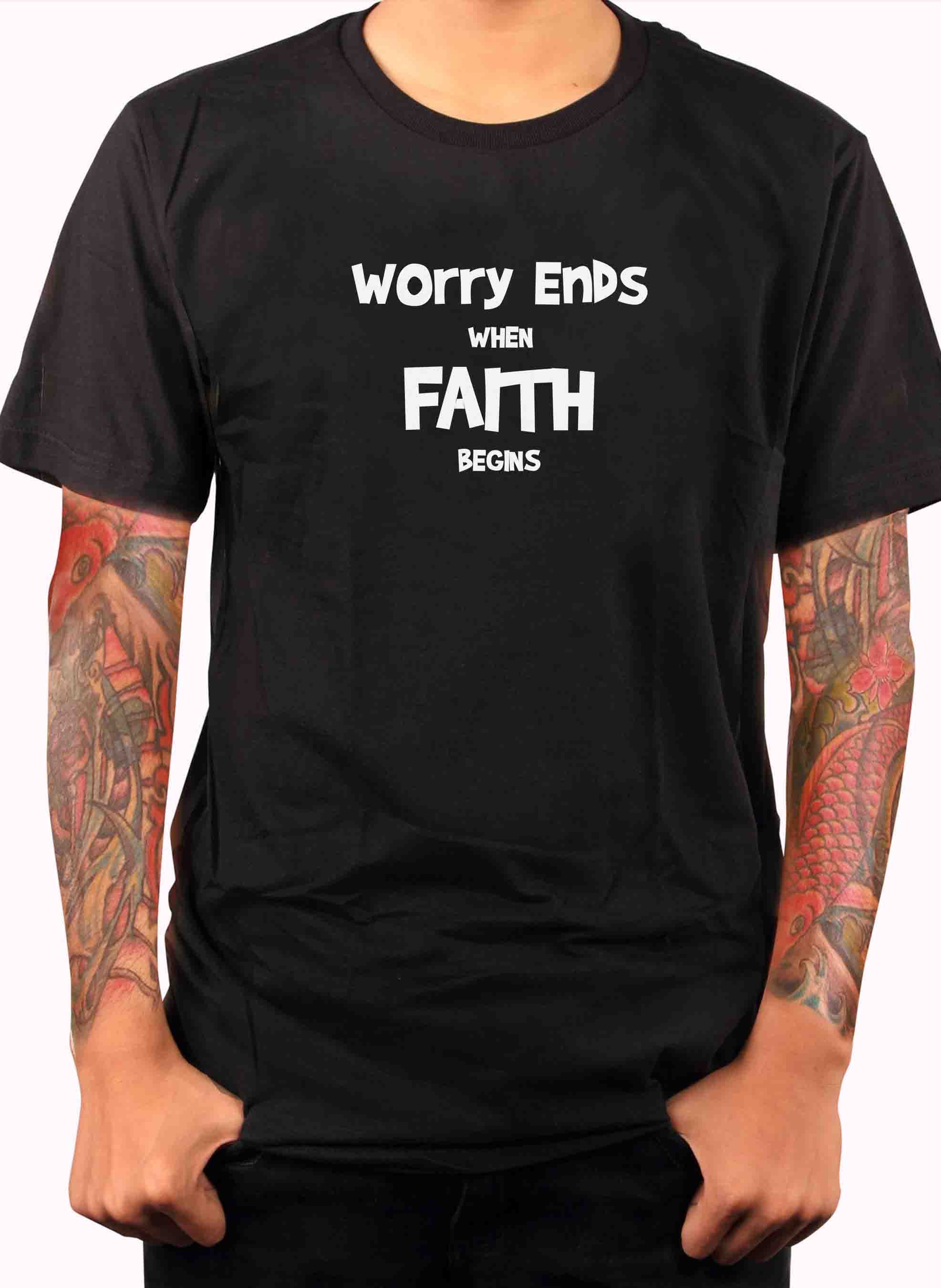 Worry Ends when Faith Begins T-Shirt