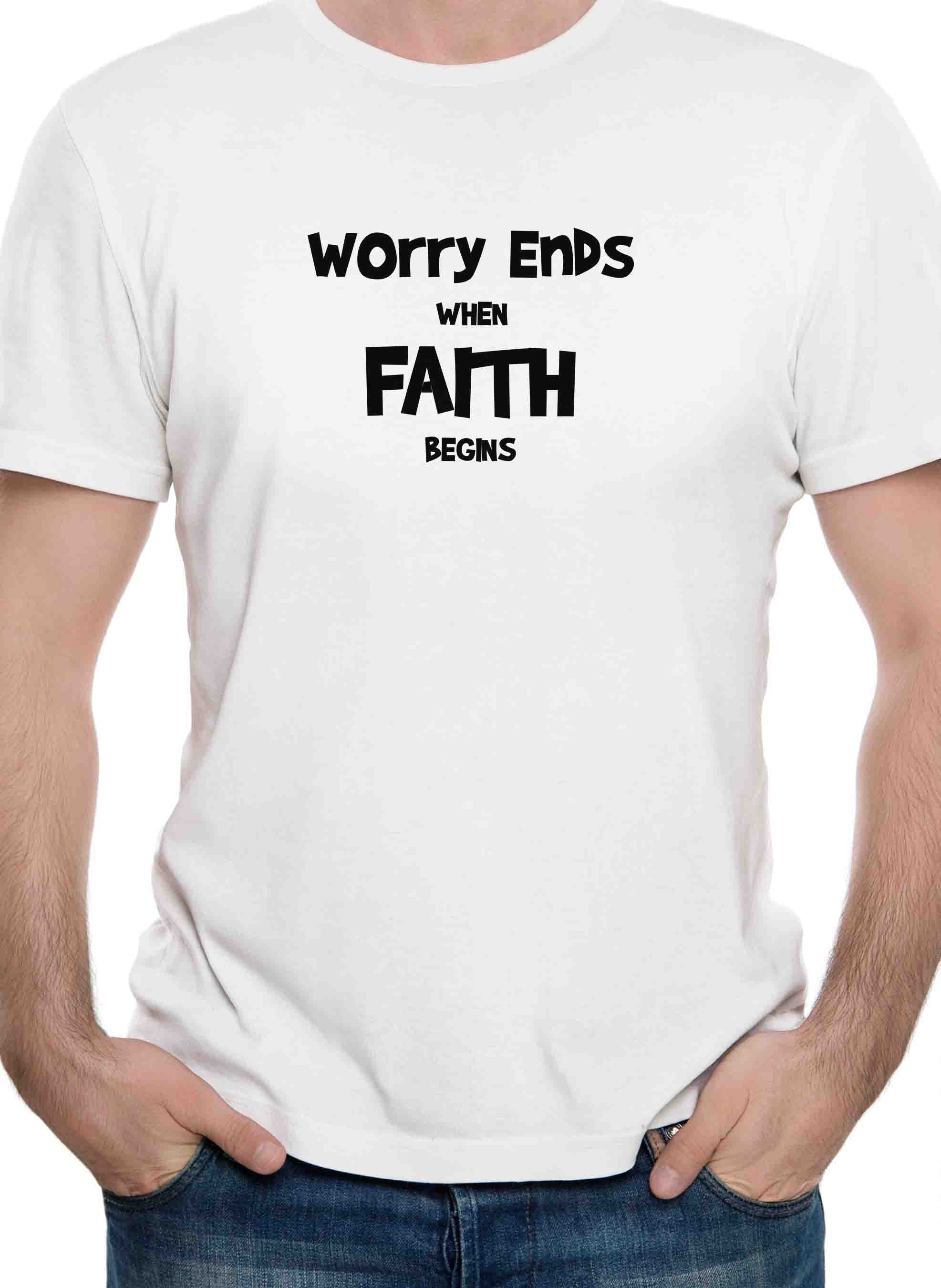 Worry Ends when Faith Begins T-Shirt