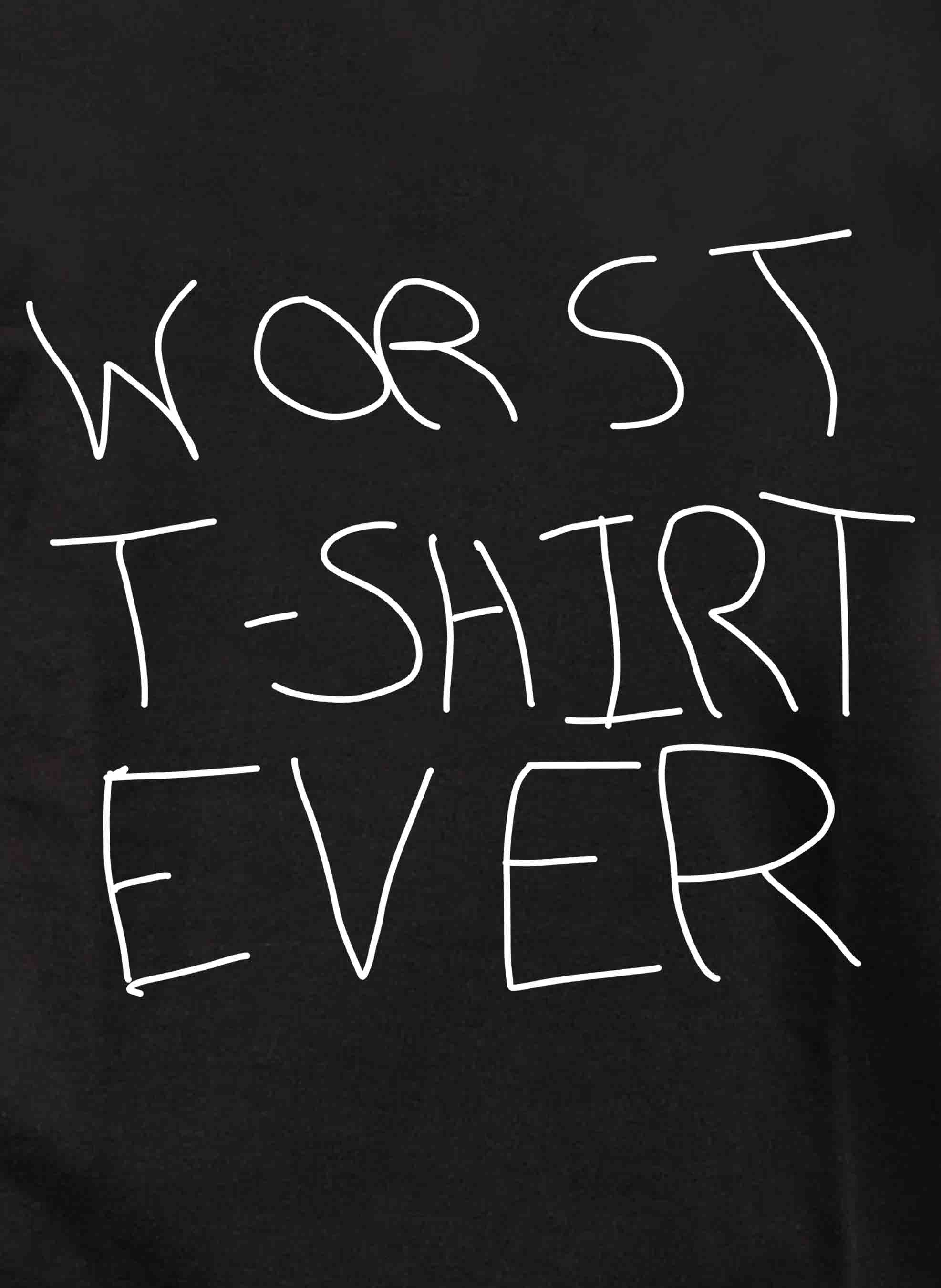 Worst T-Shirt Ever T-Shirt